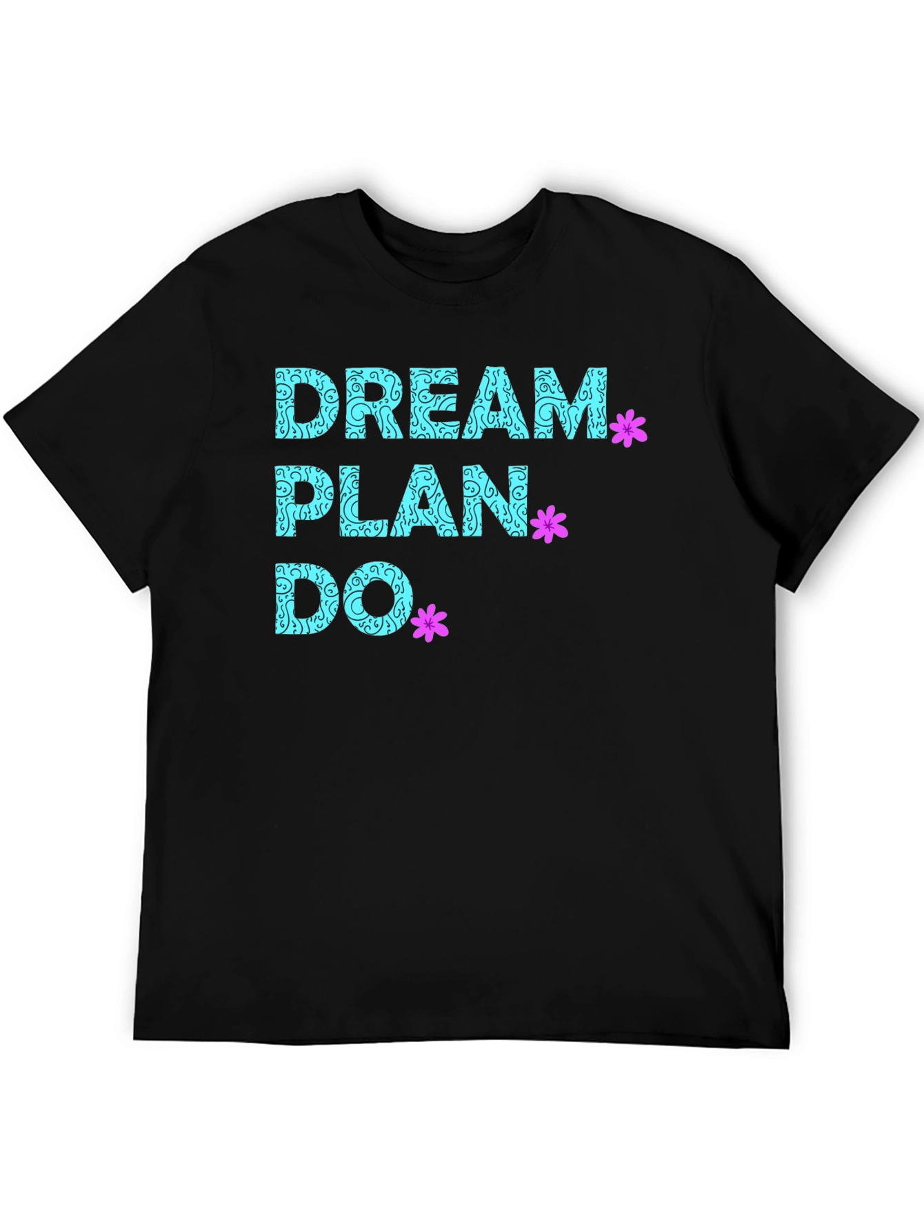 Dream Plan Do T-Shirt - Inspirational Graphic Tee