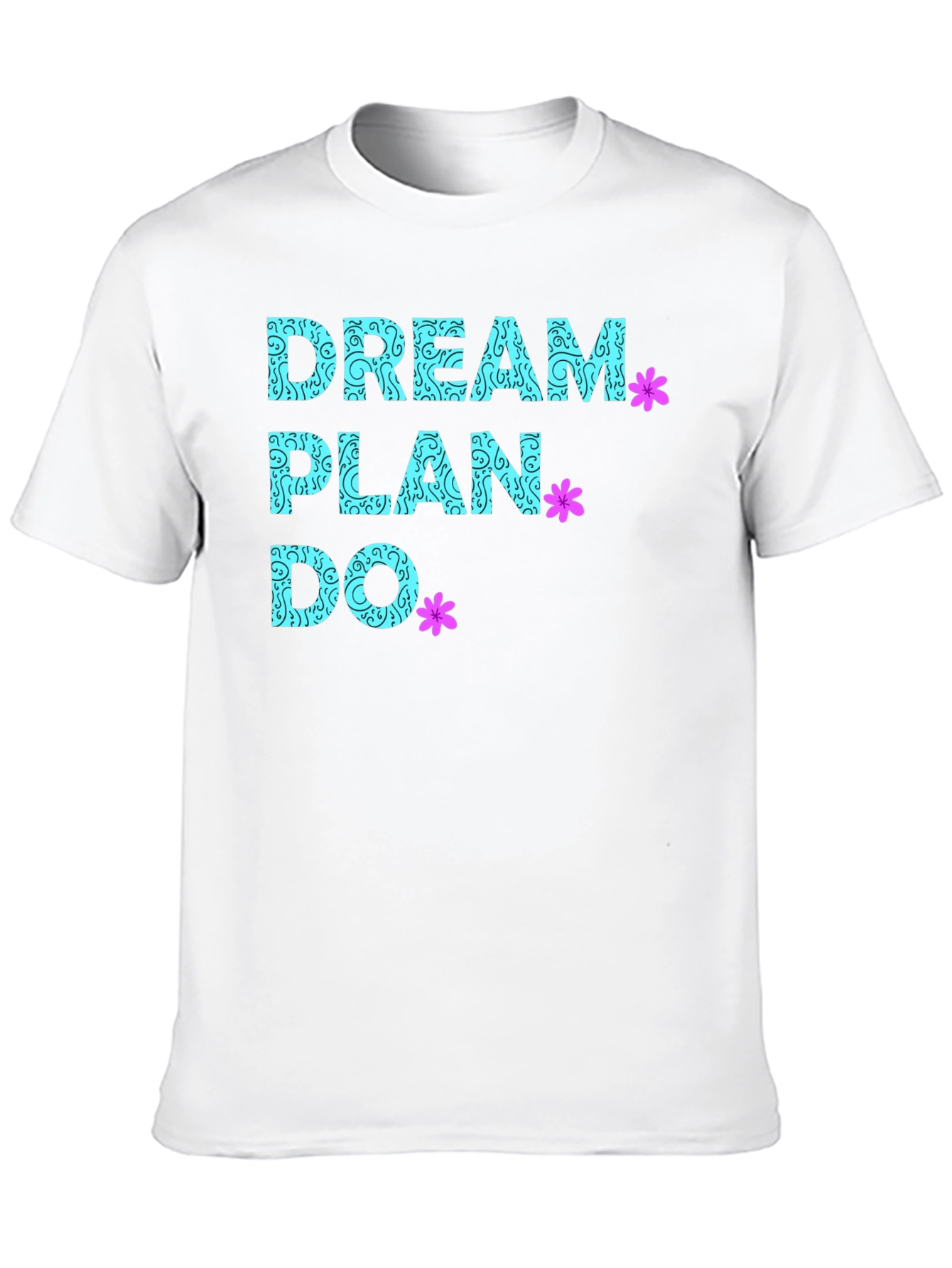 Dream Plan Do T-Shirt - Inspirational Graphic Tee