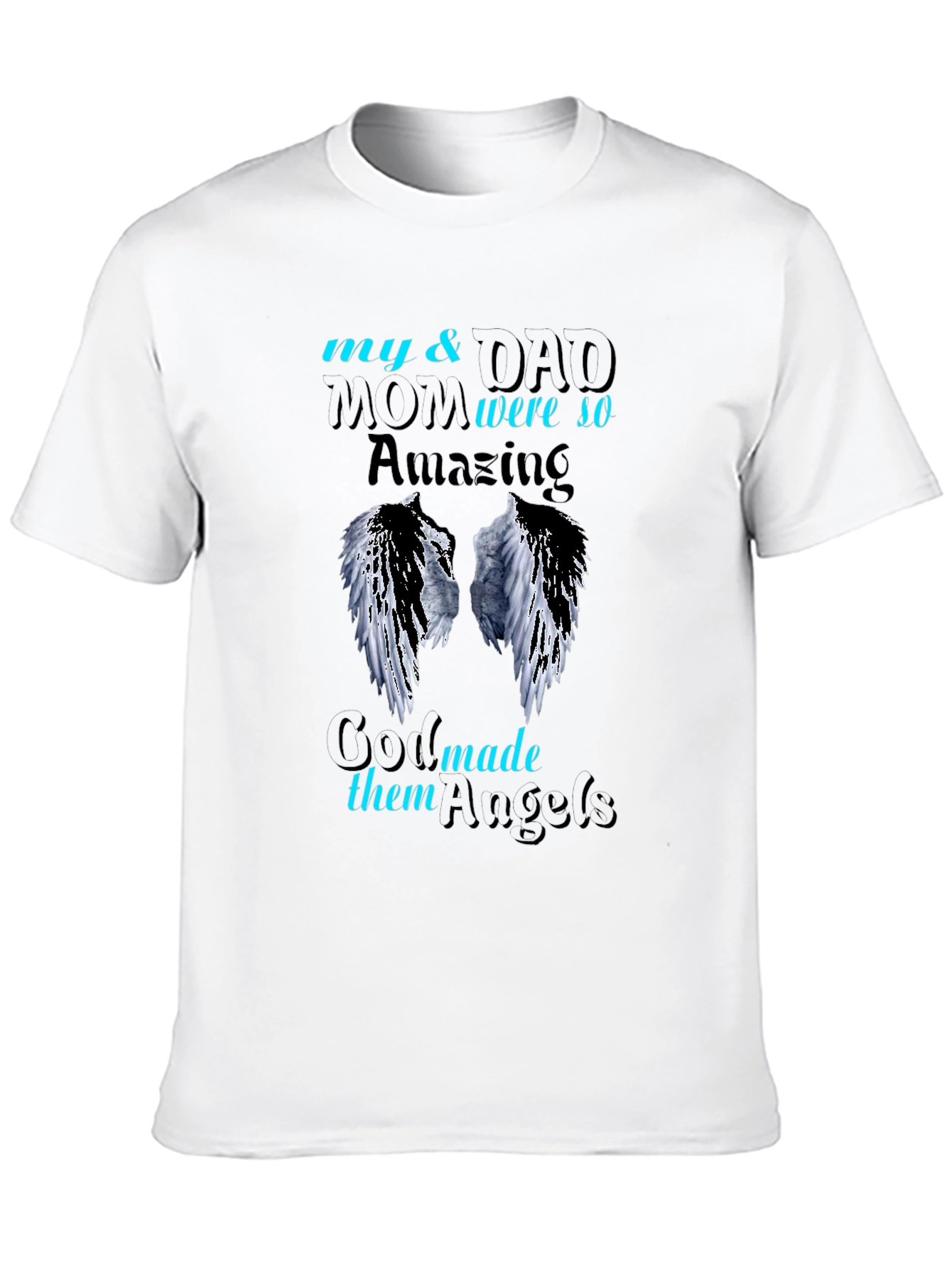 My Mom & Dad Were So Amazing T-Shirt Angels