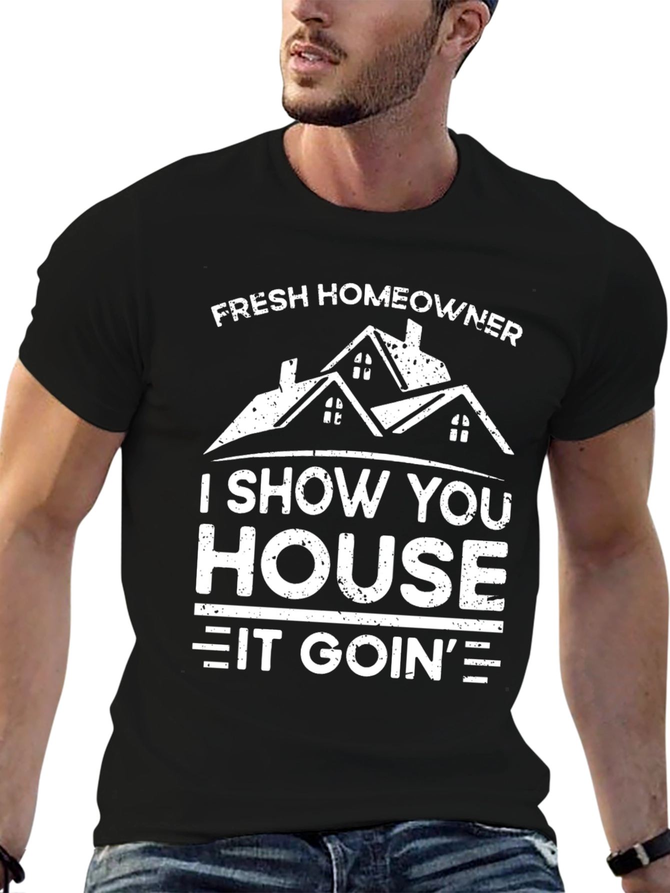 Fresh Homeowner T-Shirt: I Show You House