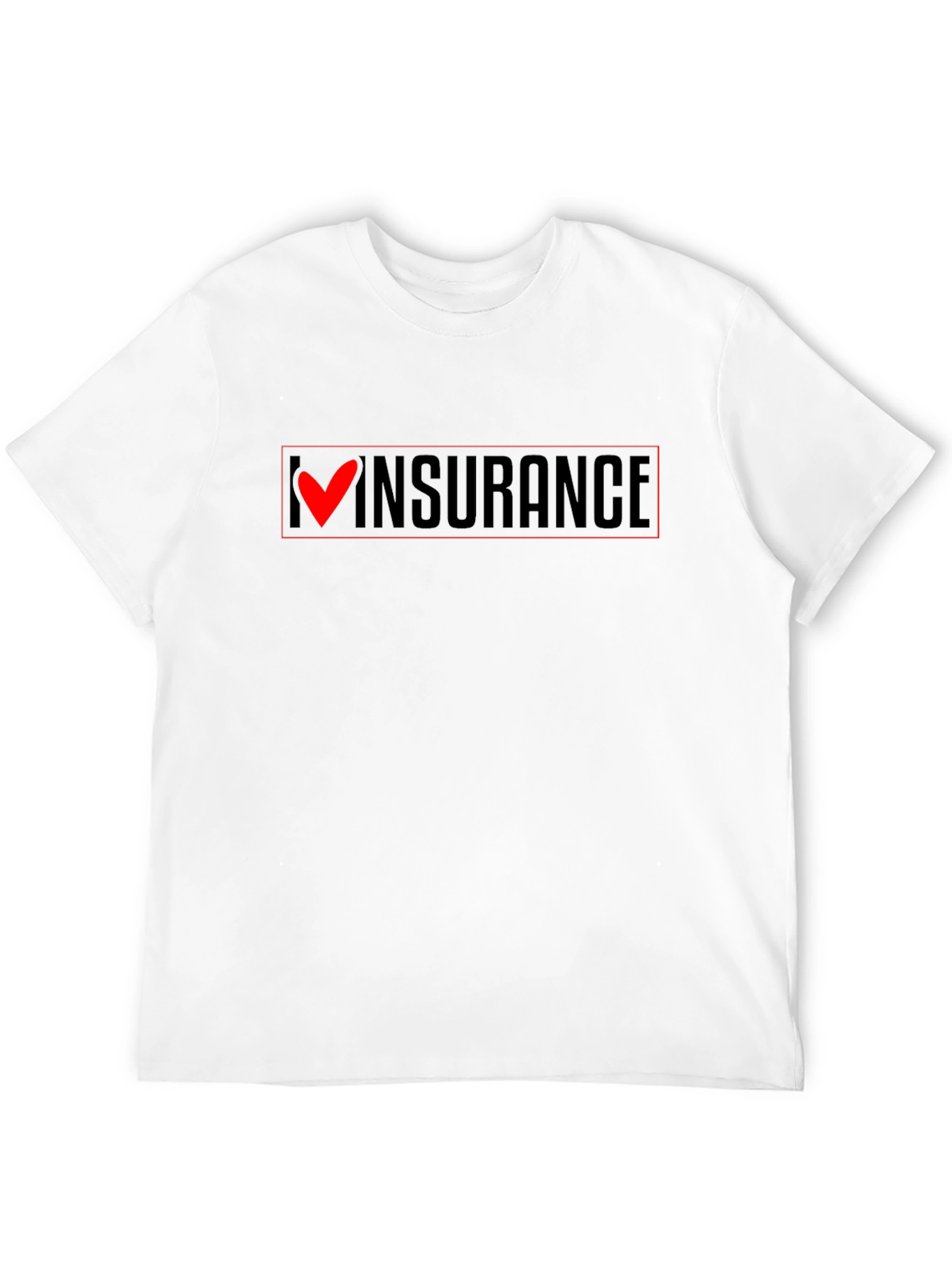 I Love Insurance T-Shirt - Funny Slogan Tee
