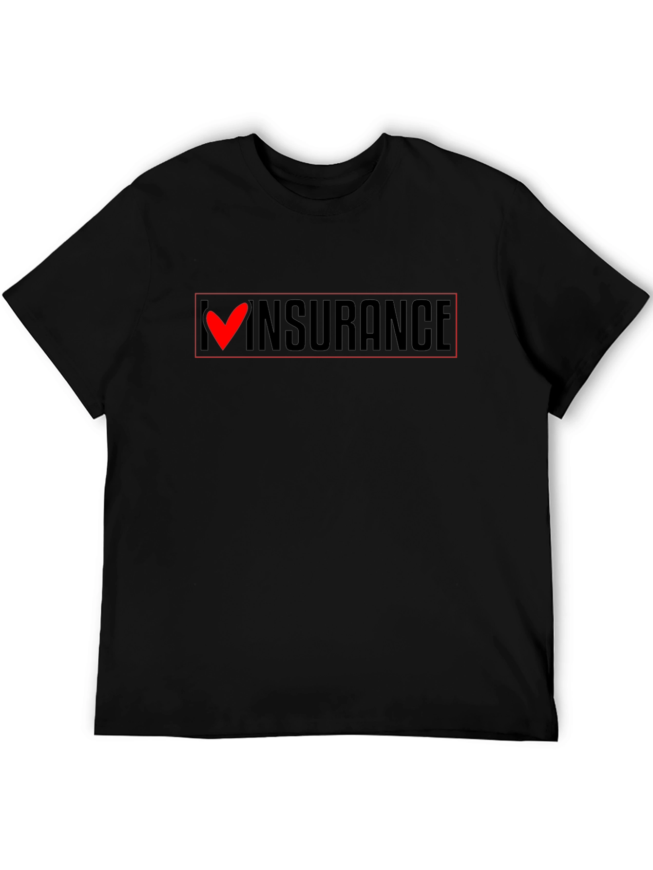 I Love Insurance T-Shirt - Funny Slogan Tee