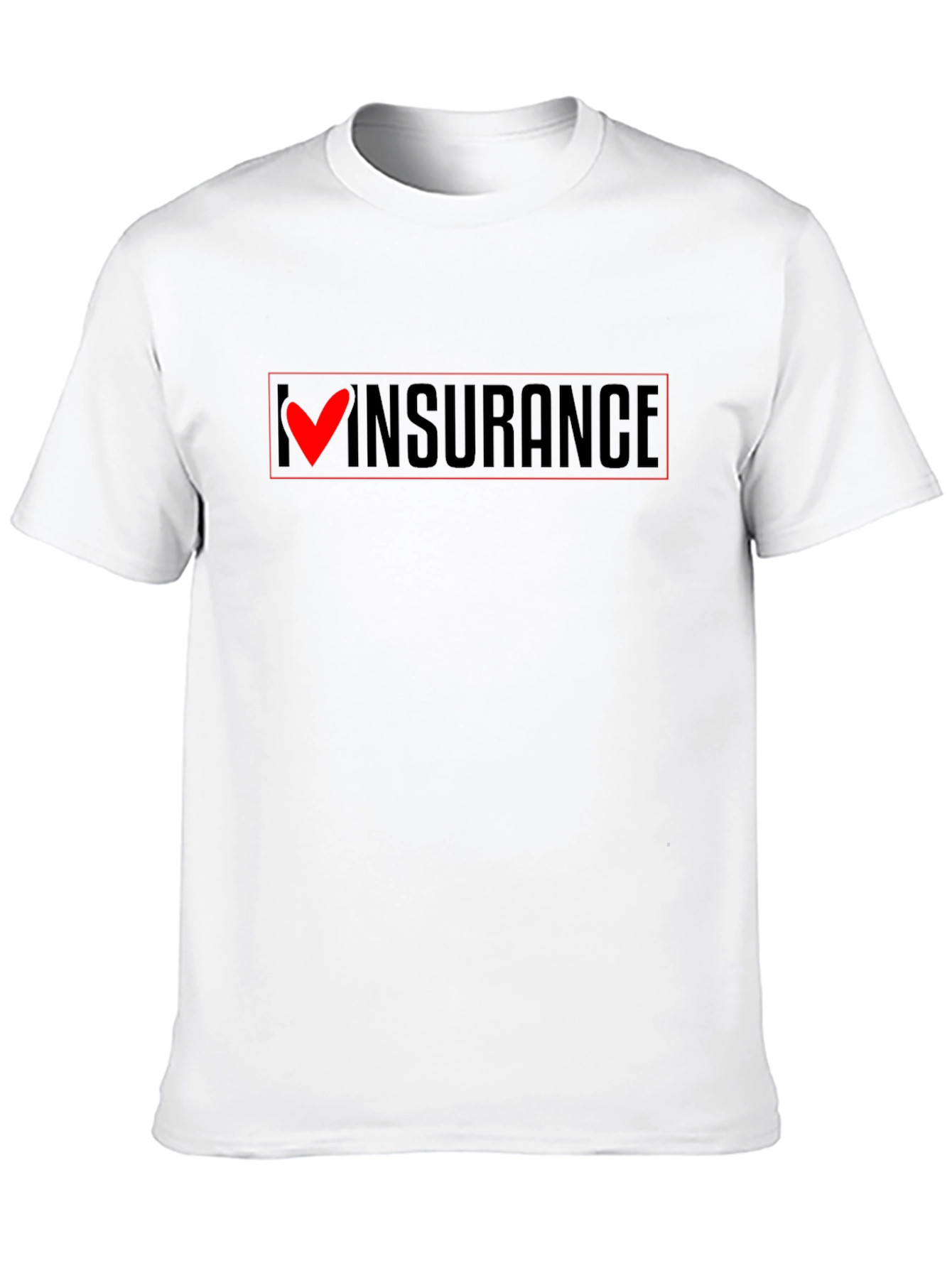 I Love Insurance T-Shirt - Funny Slogan Tee