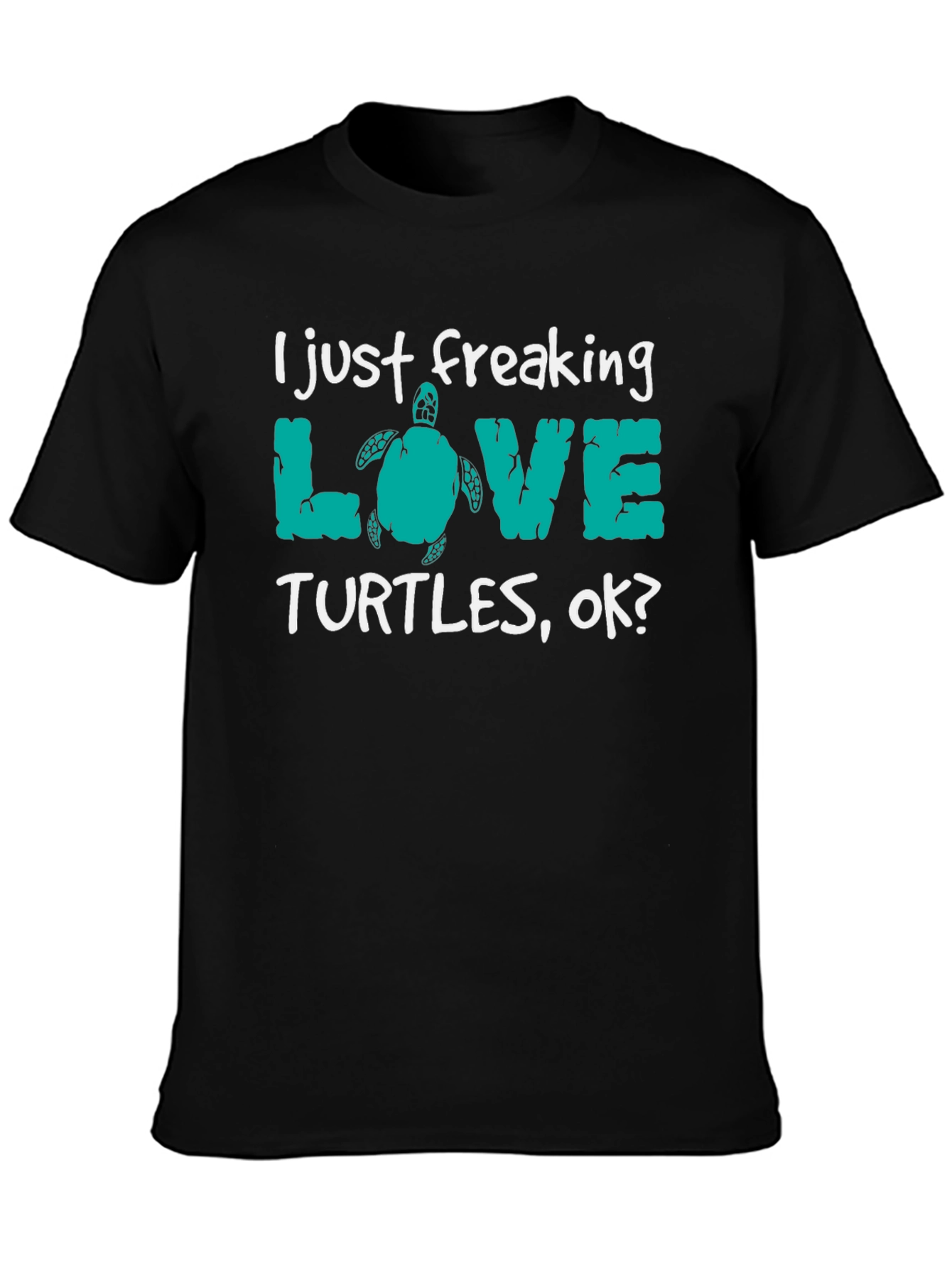 I Just Freaking Love Turtles Tee