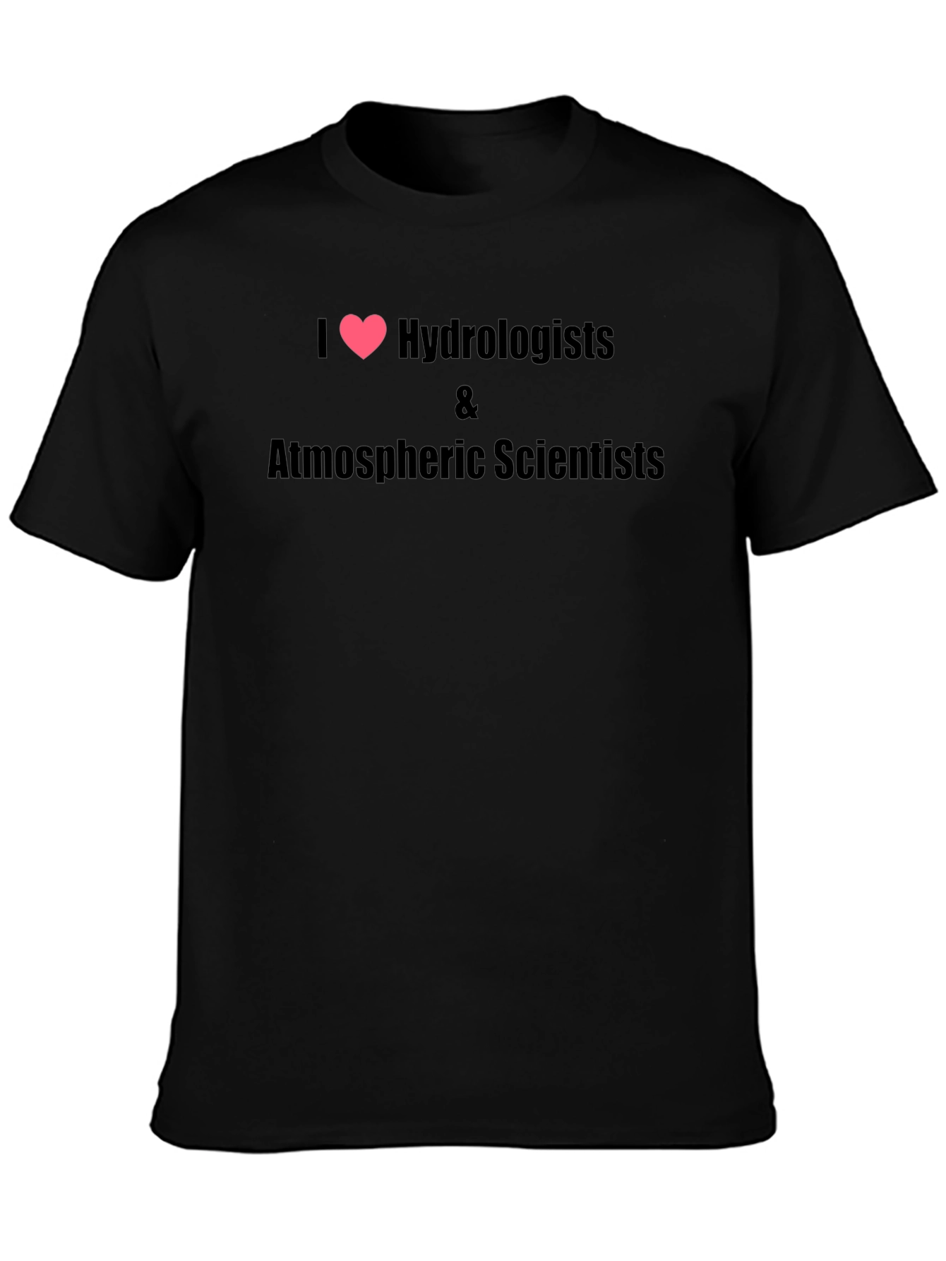 I Heart Hydrologists & Atmospheric Scientists Black T-Shirt