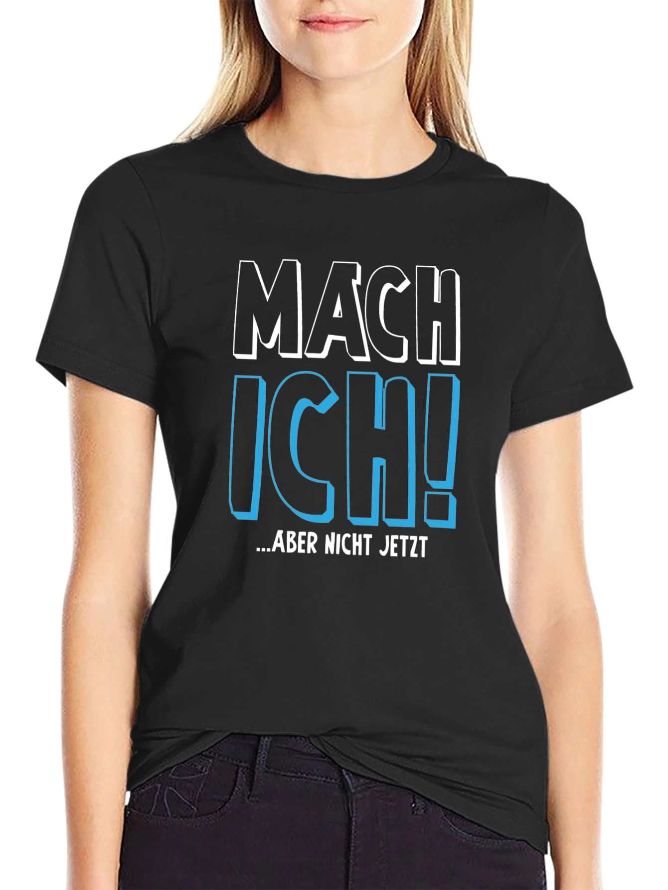 Mach Ich! Aber Nicht Jetzt - Funny German T-Shirt