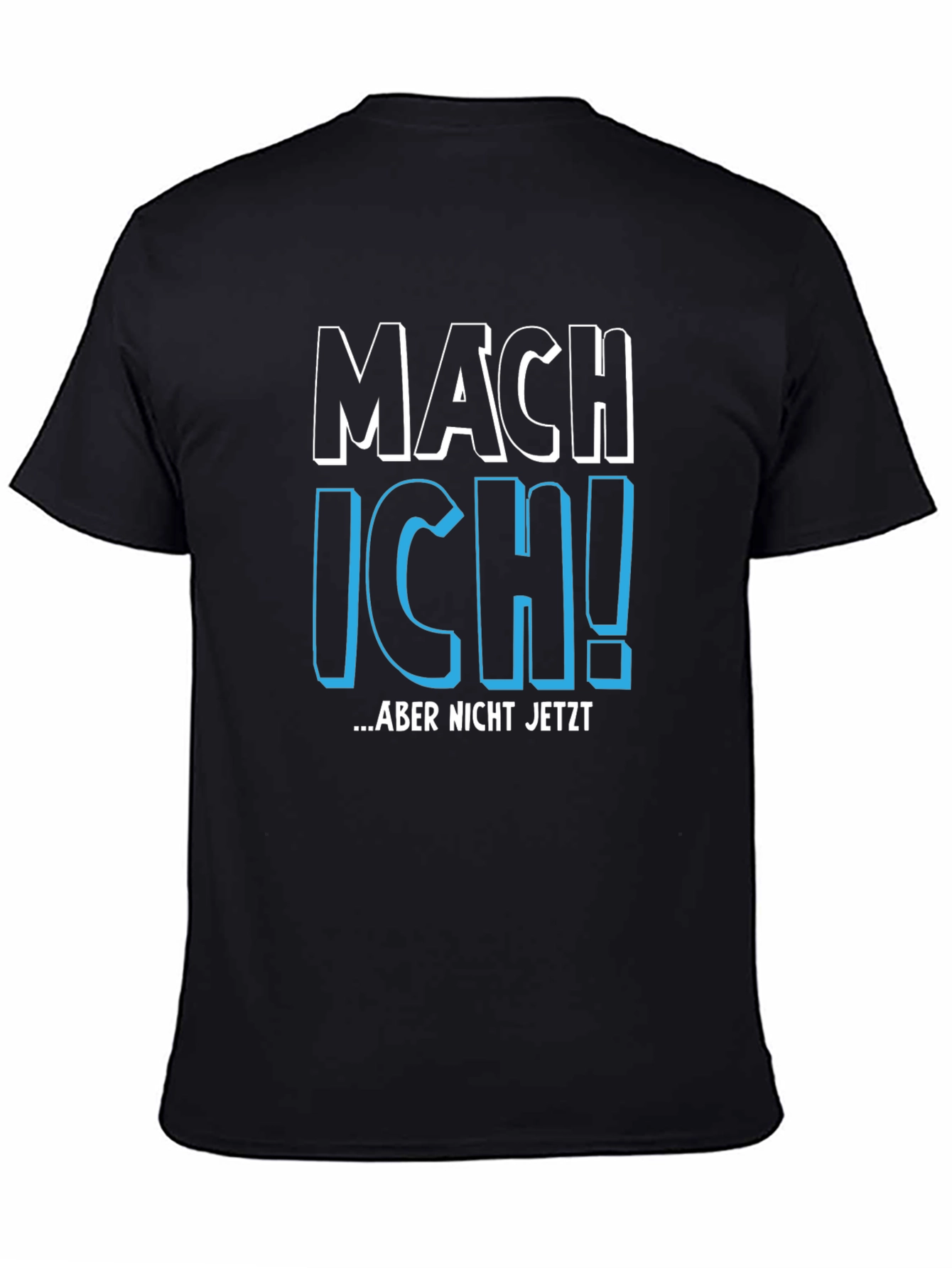 Mach Ich! Aber Nicht Jetzt - Funny German T-Shirt