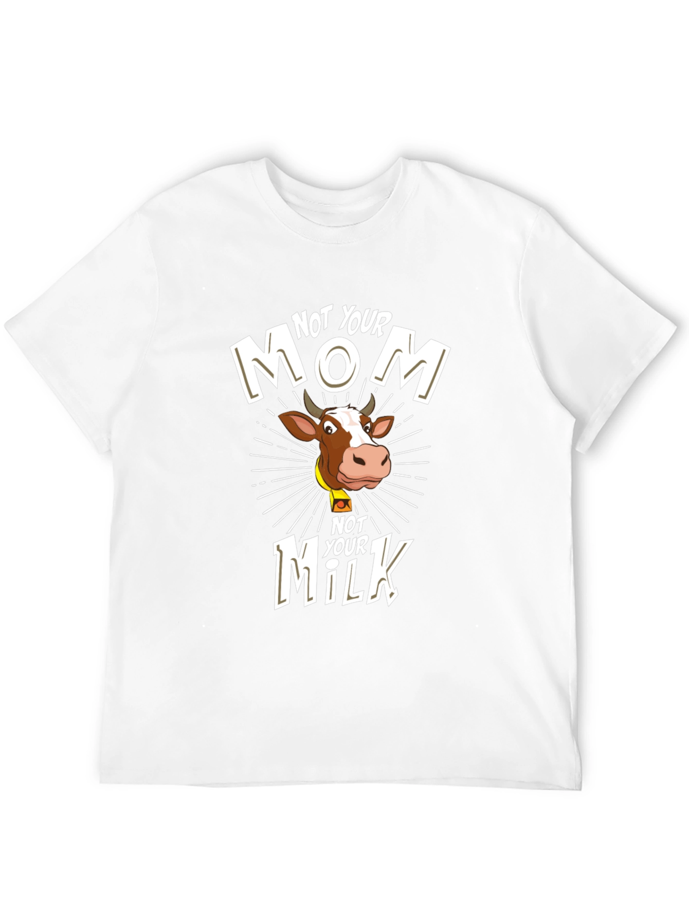 Not Your Mom Not Your Milk T-Shirt