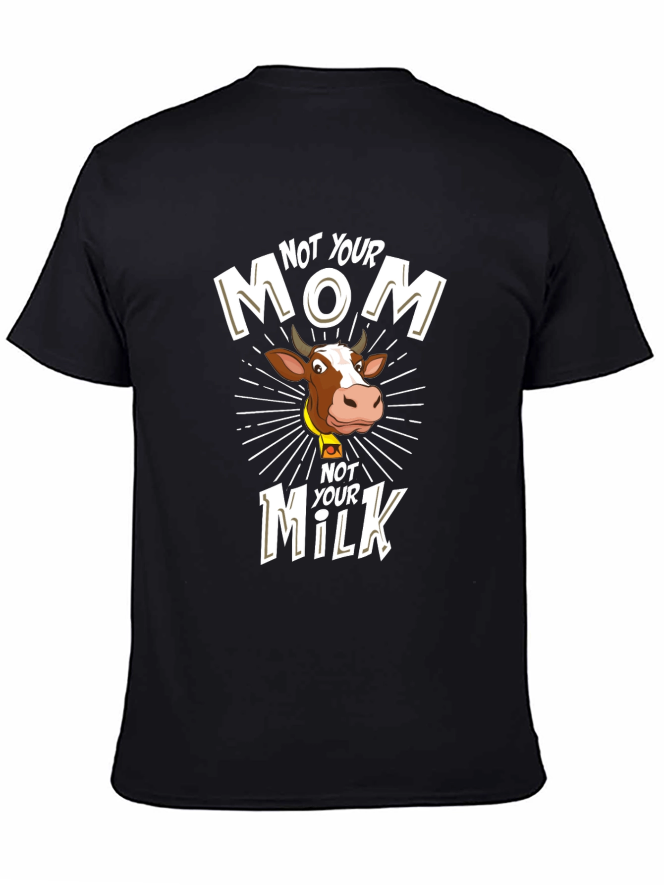 Not Your Mom Not Your Milk T-Shirt