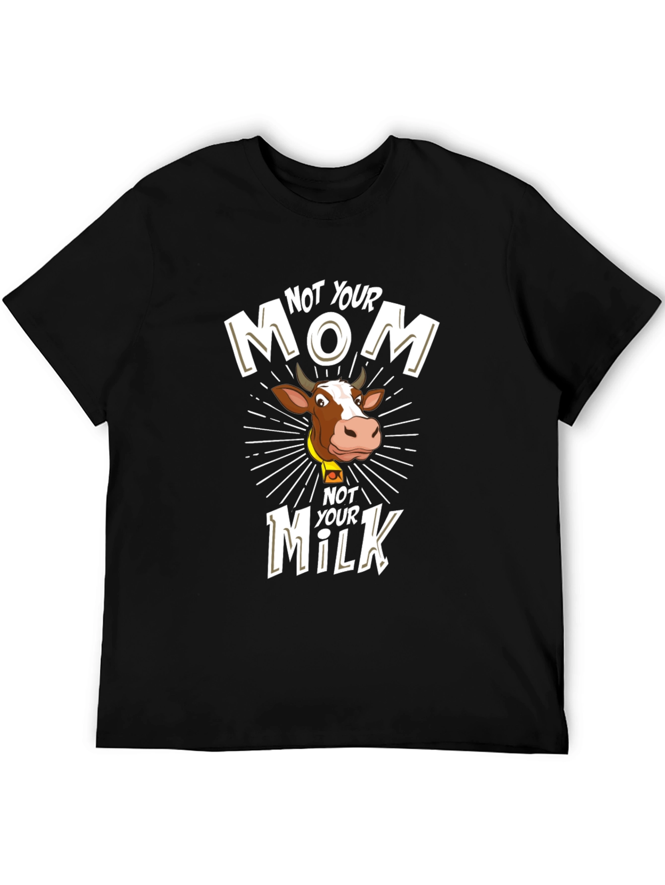 Not Your Mom Not Your Milk T-Shirt