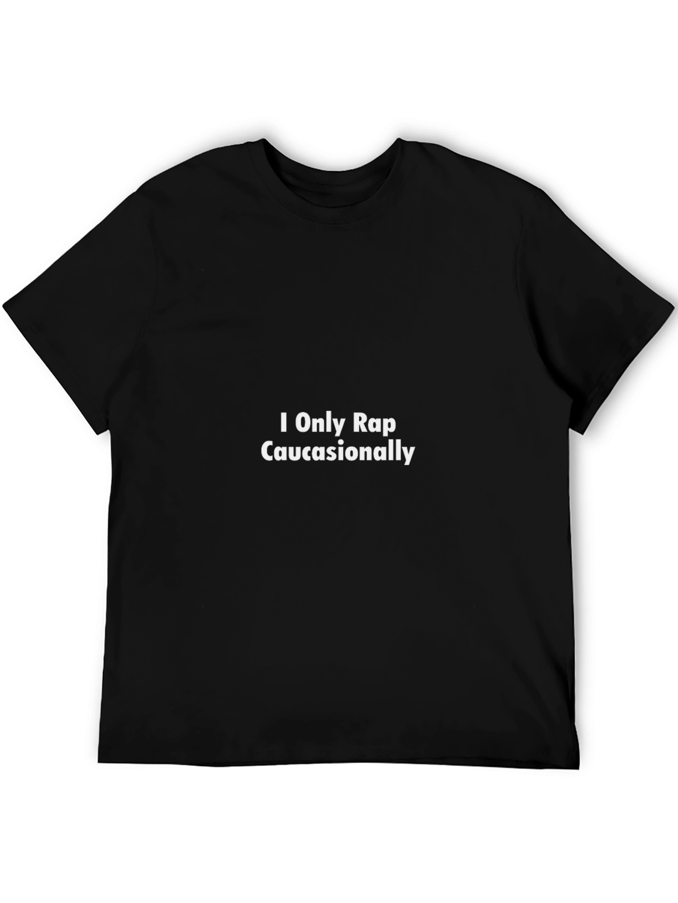 I Only Rap Caucasionally Funny T-Shirt