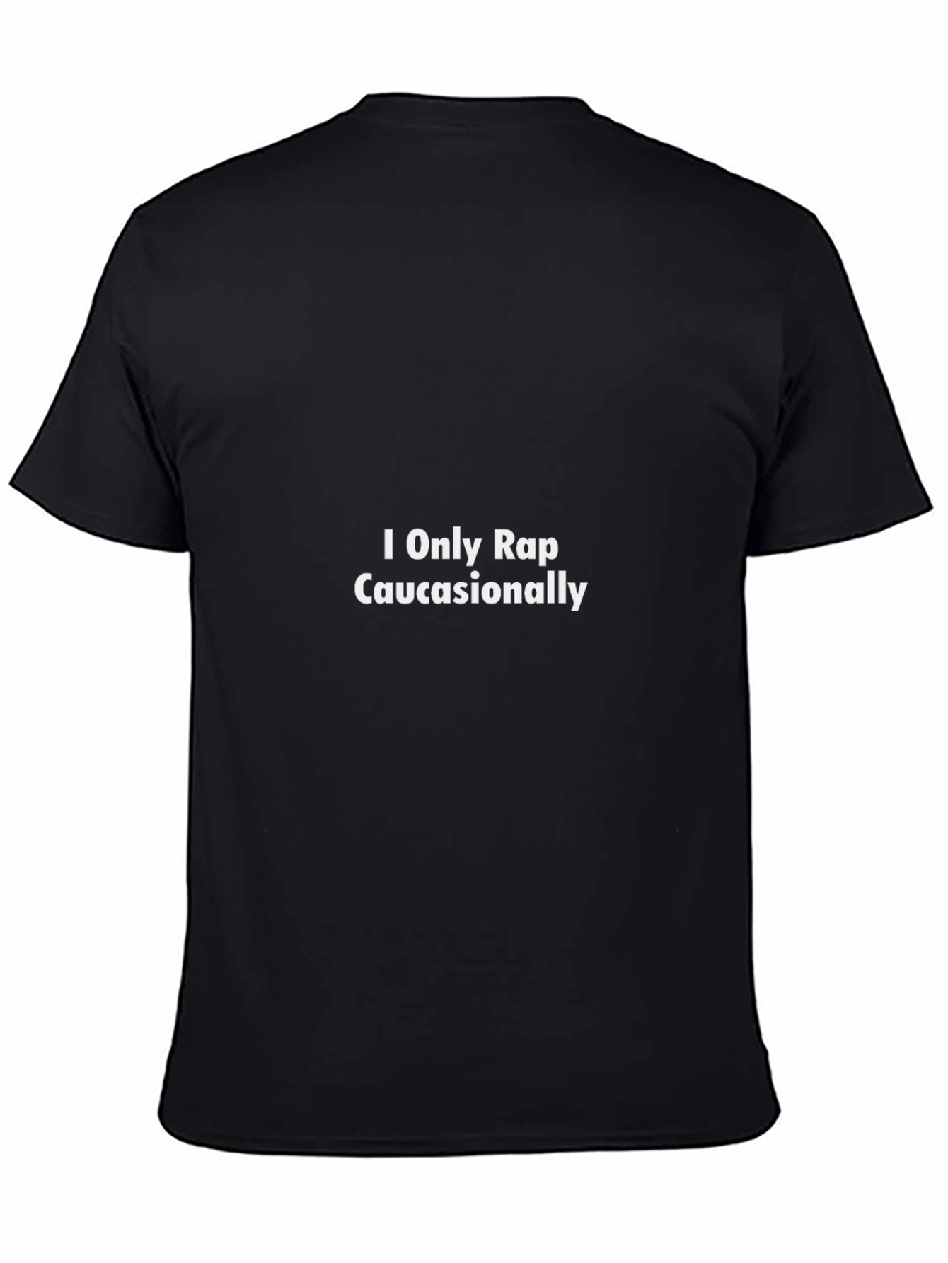 I Only Rap Caucasionally Funny T-Shirt