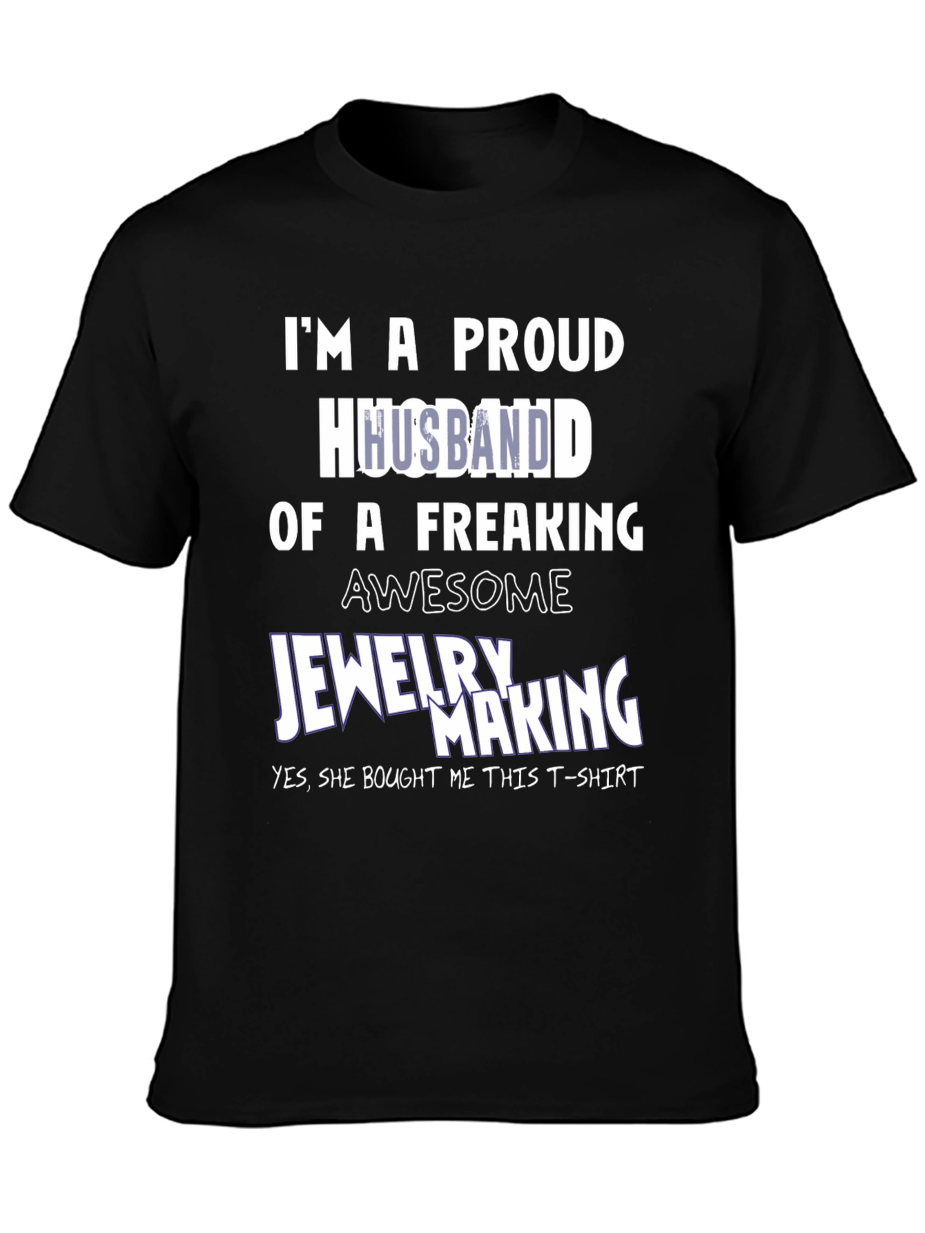 Proud Husband of Jewelry Maker T-Shirt