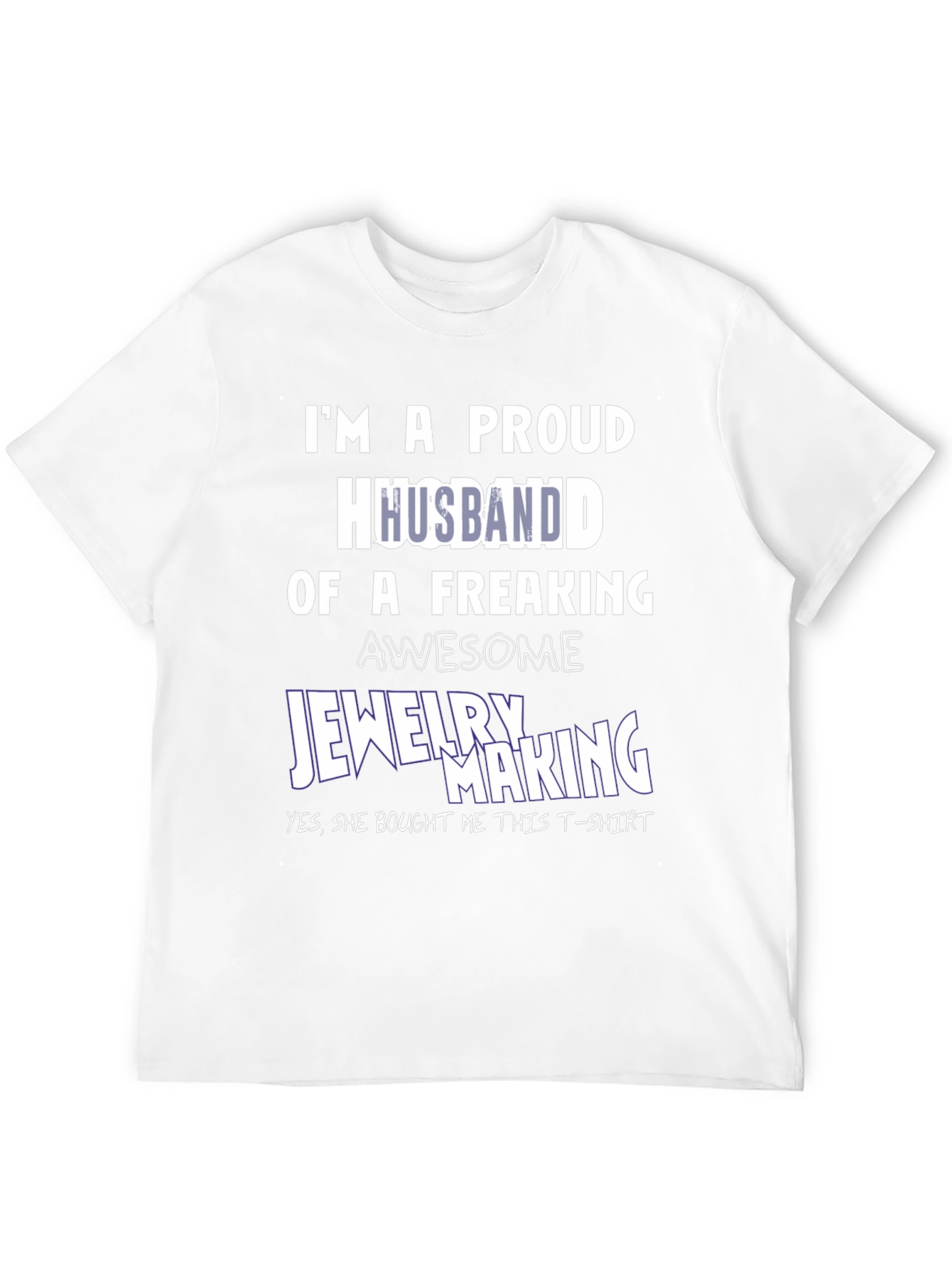 Proud Husband of Jewelry Maker T-Shirt