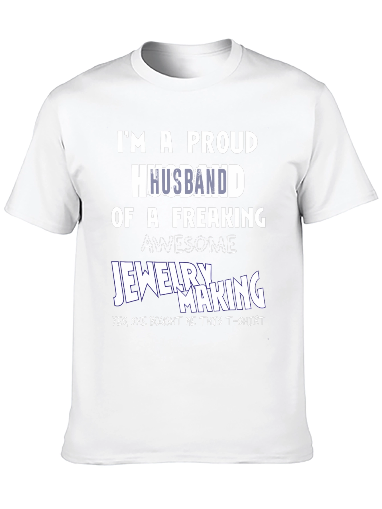 Proud Husband of Jewelry Maker T-Shirt