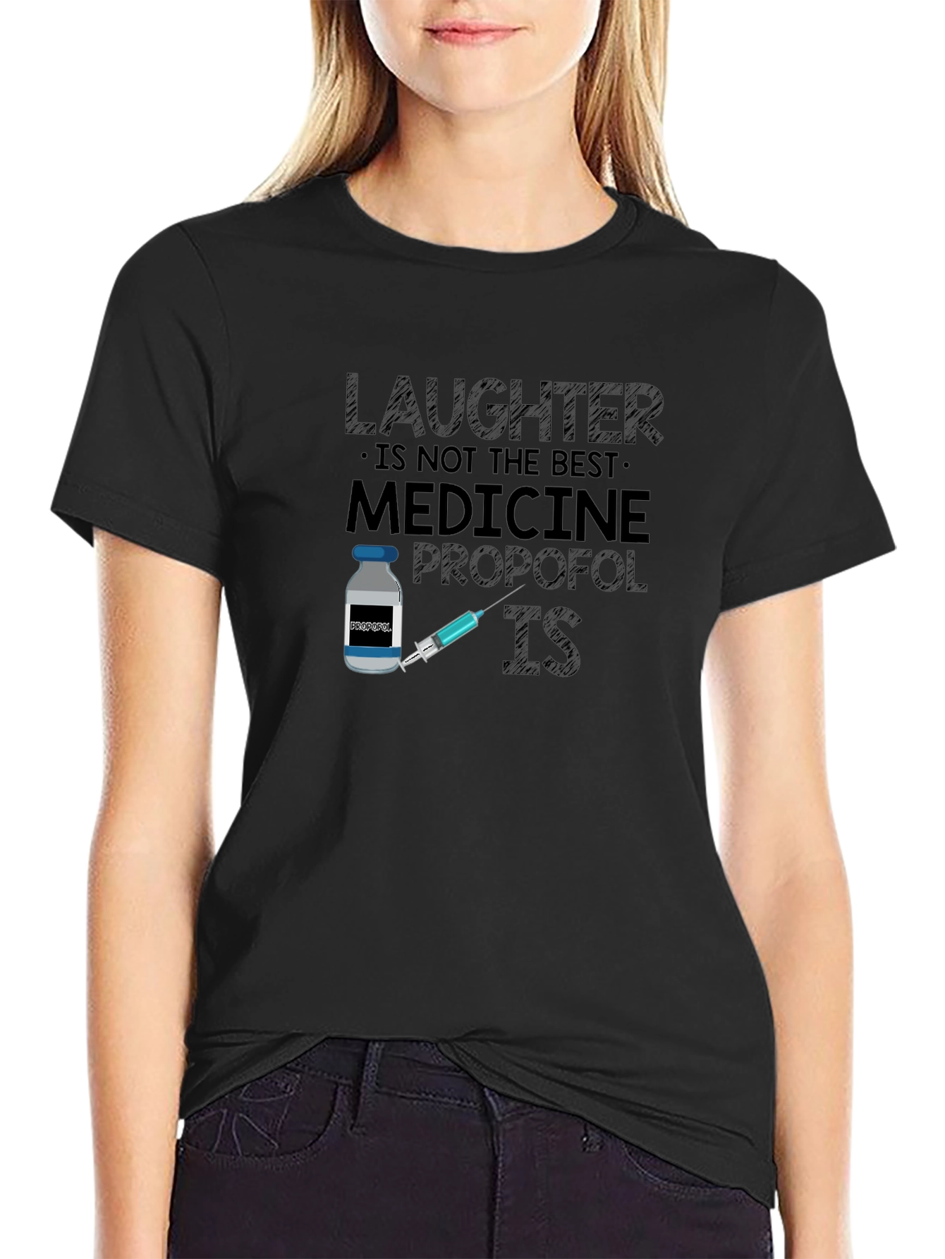 Laughter is Not the Best Medicine Propofol IS T-Shirt