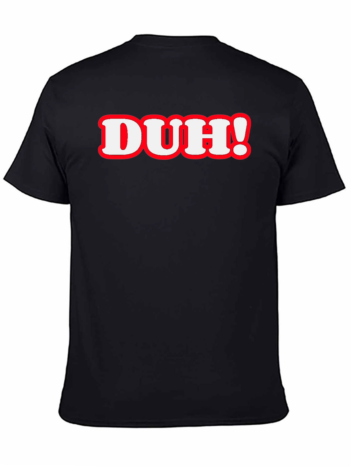 Duh! Graphic Print T-Shirt