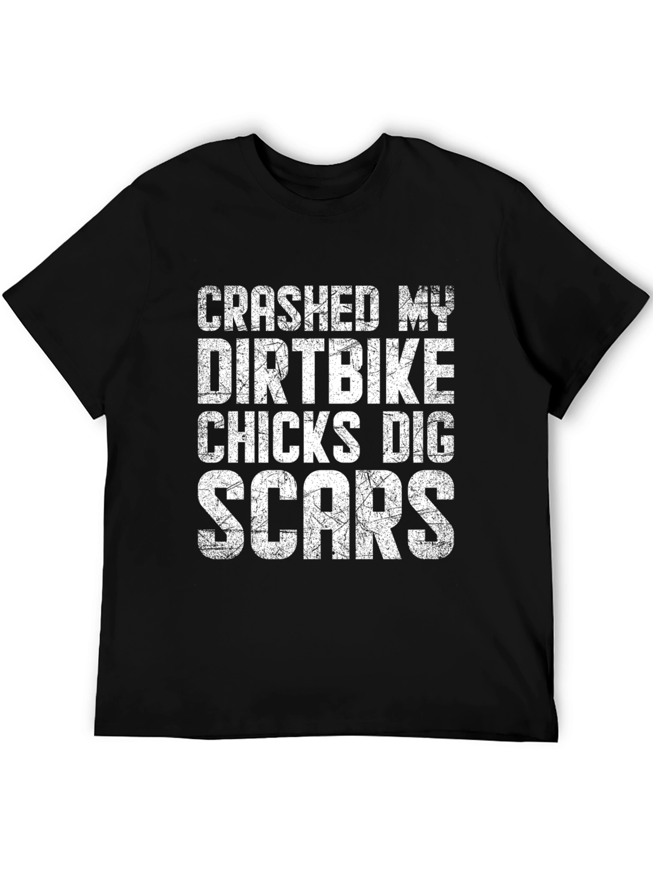 Crashed My Dirtbike Chicks Dig Scars T-Shirt
