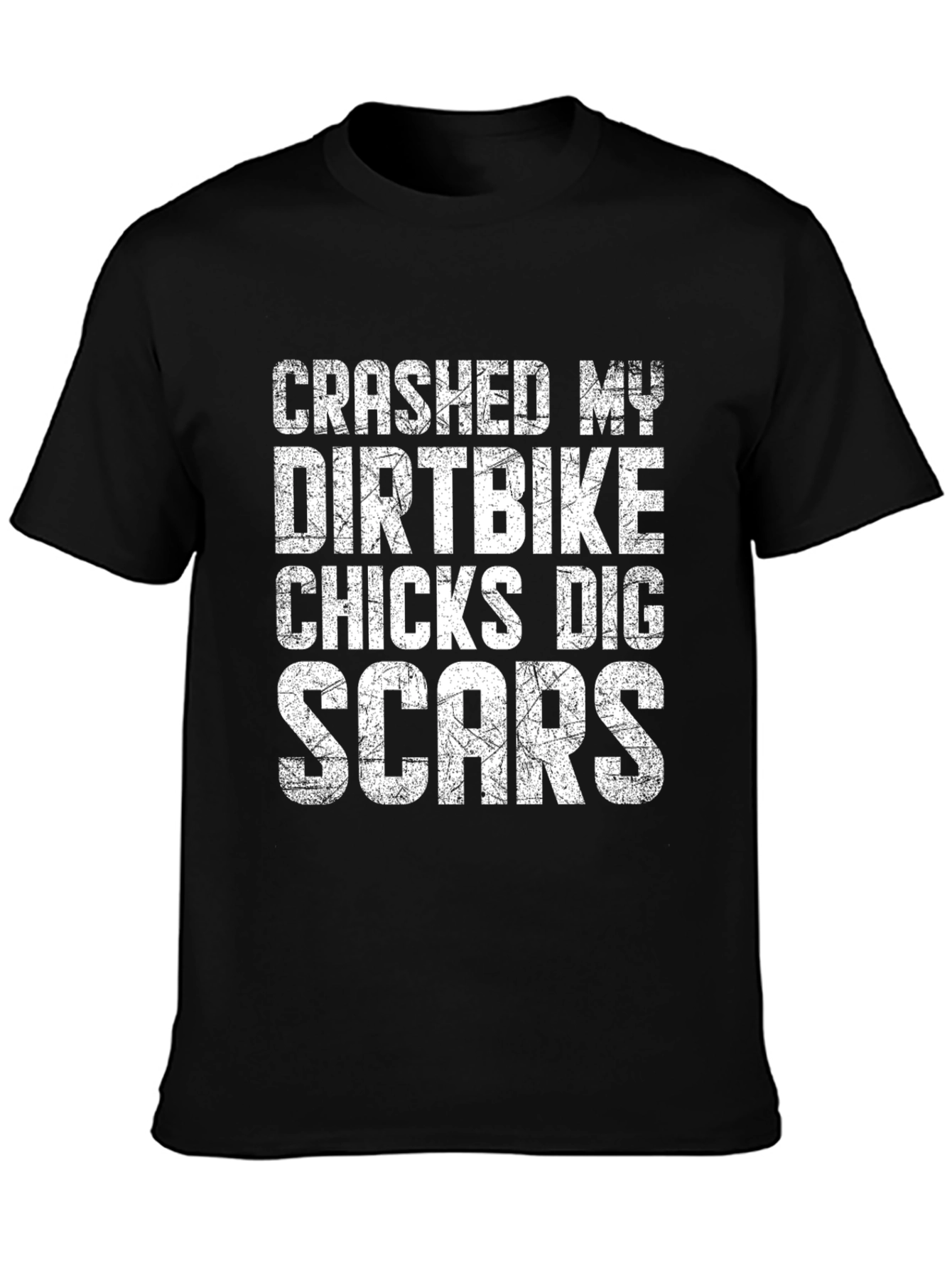Crashed My Dirtbike Chicks Dig Scars T-Shirt