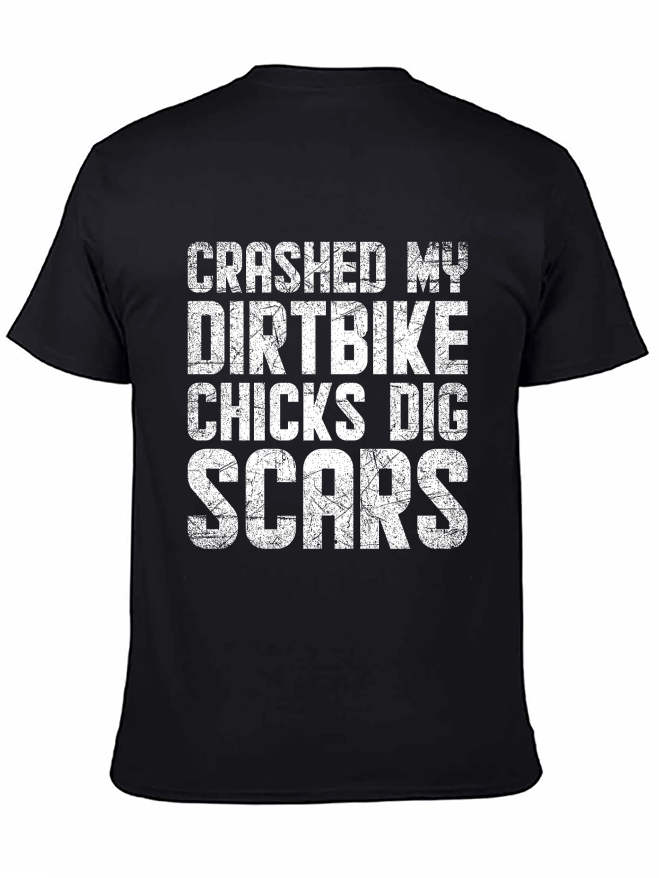 Crashed My Dirtbike Chicks Dig Scars T-Shirt