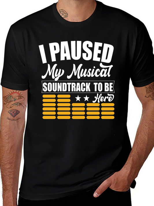 Funny Music Lover T-Shirt - I Paused My Musical Soundtrack