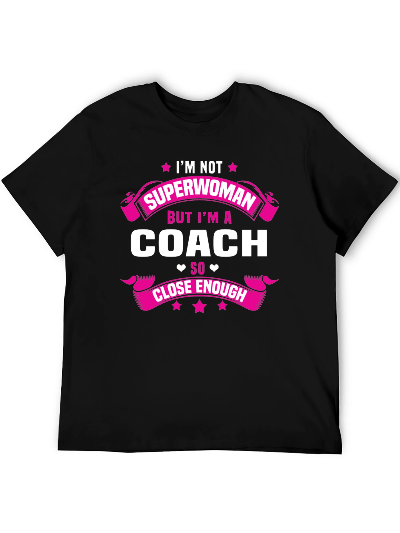 Im Not Superwoman But Im a Coach T-Shirt