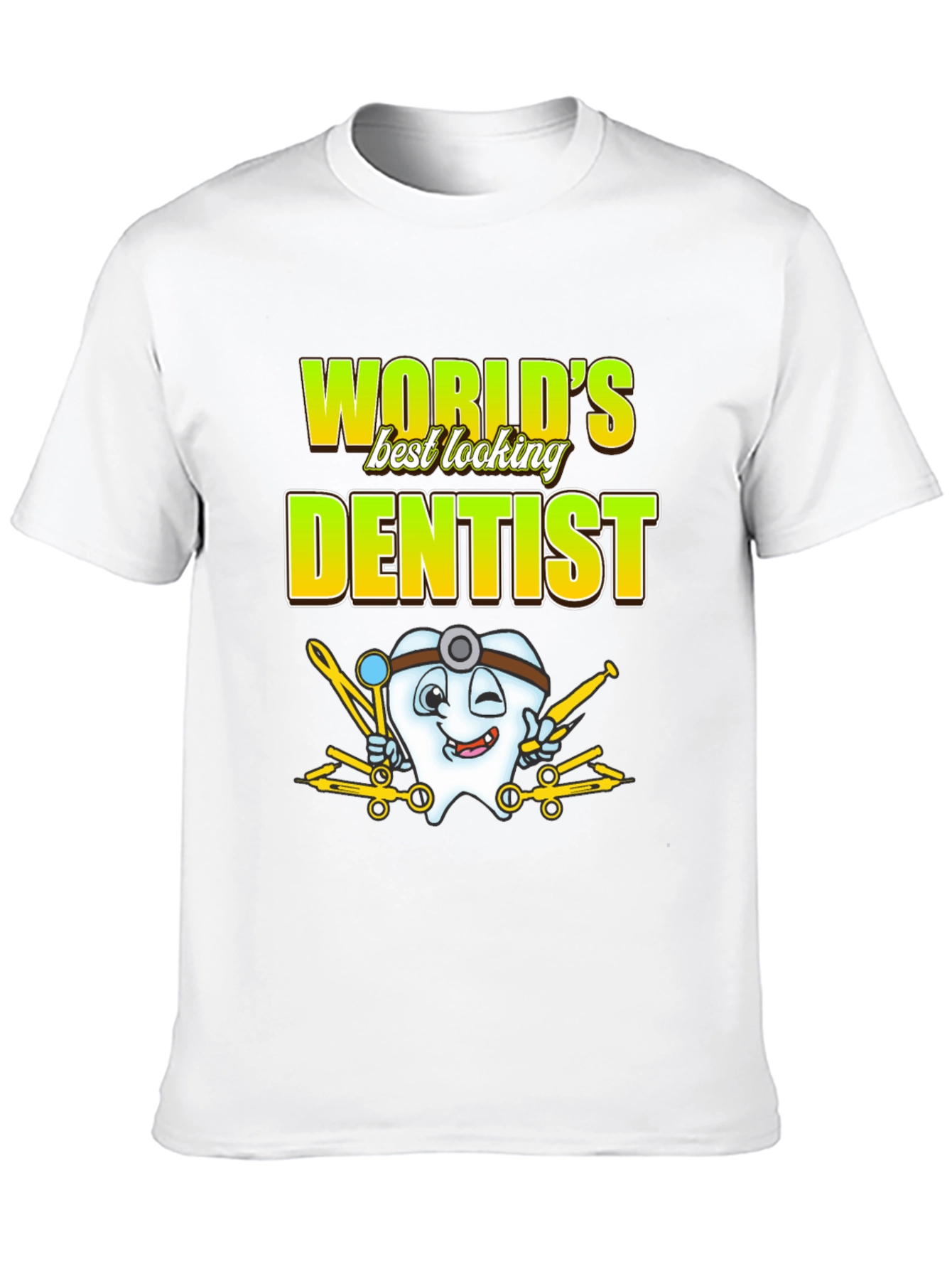 Worlds Best Looking Dentist T-Shirt Funny Dental Tee