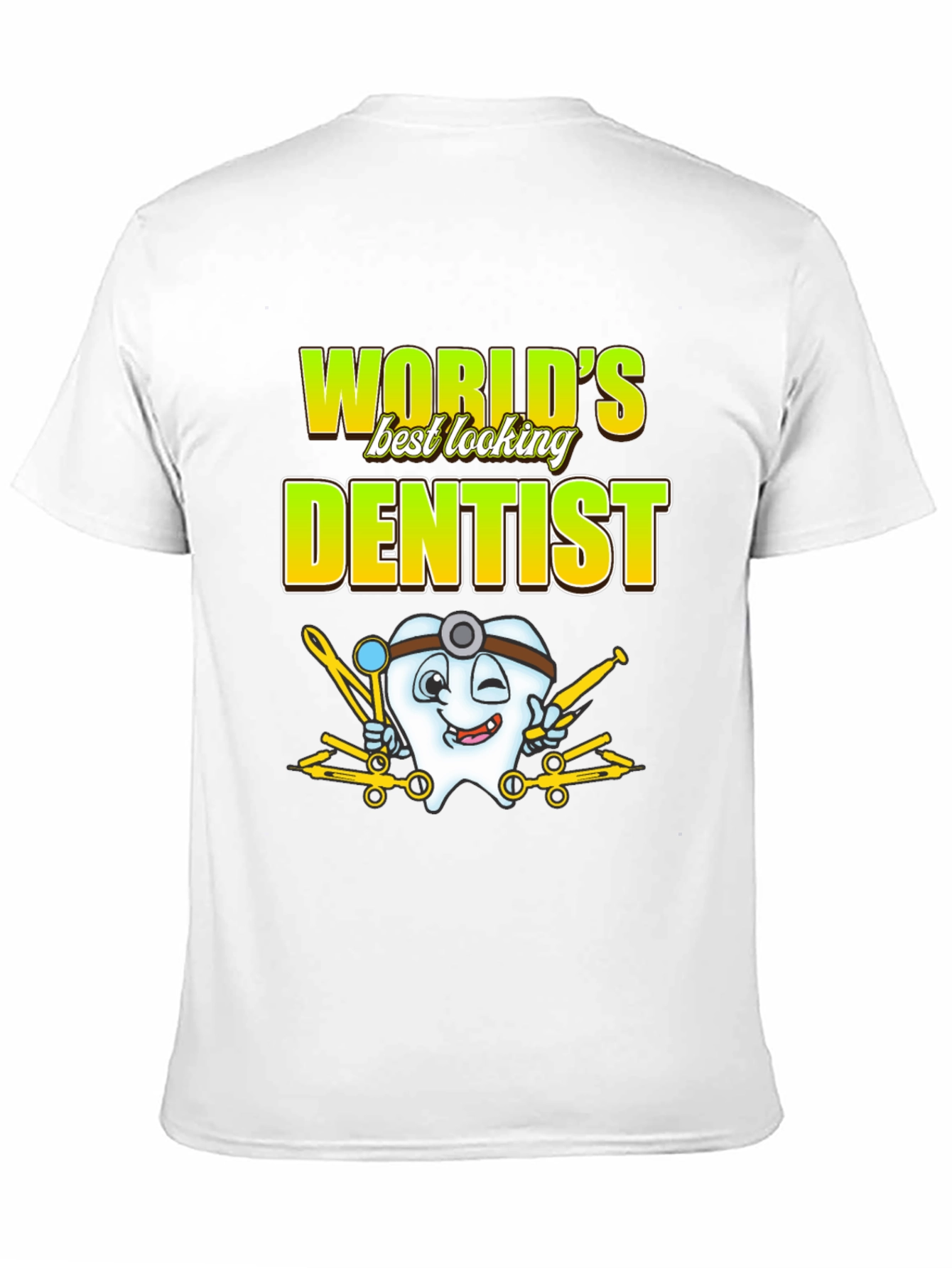 Worlds Best Looking Dentist T-Shirt Funny Dental Tee