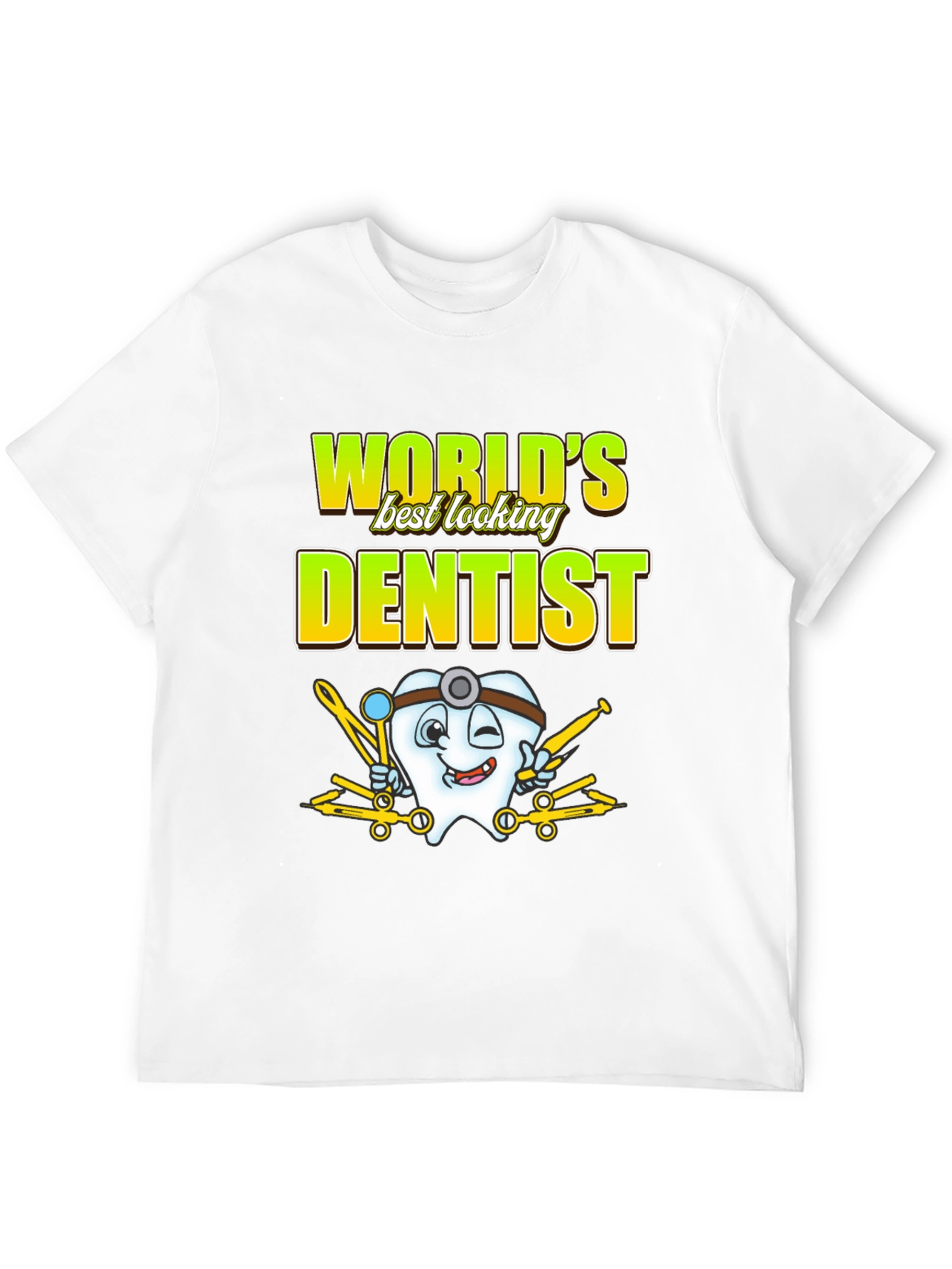 Worlds Best Looking Dentist T-Shirt Funny Dental Tee