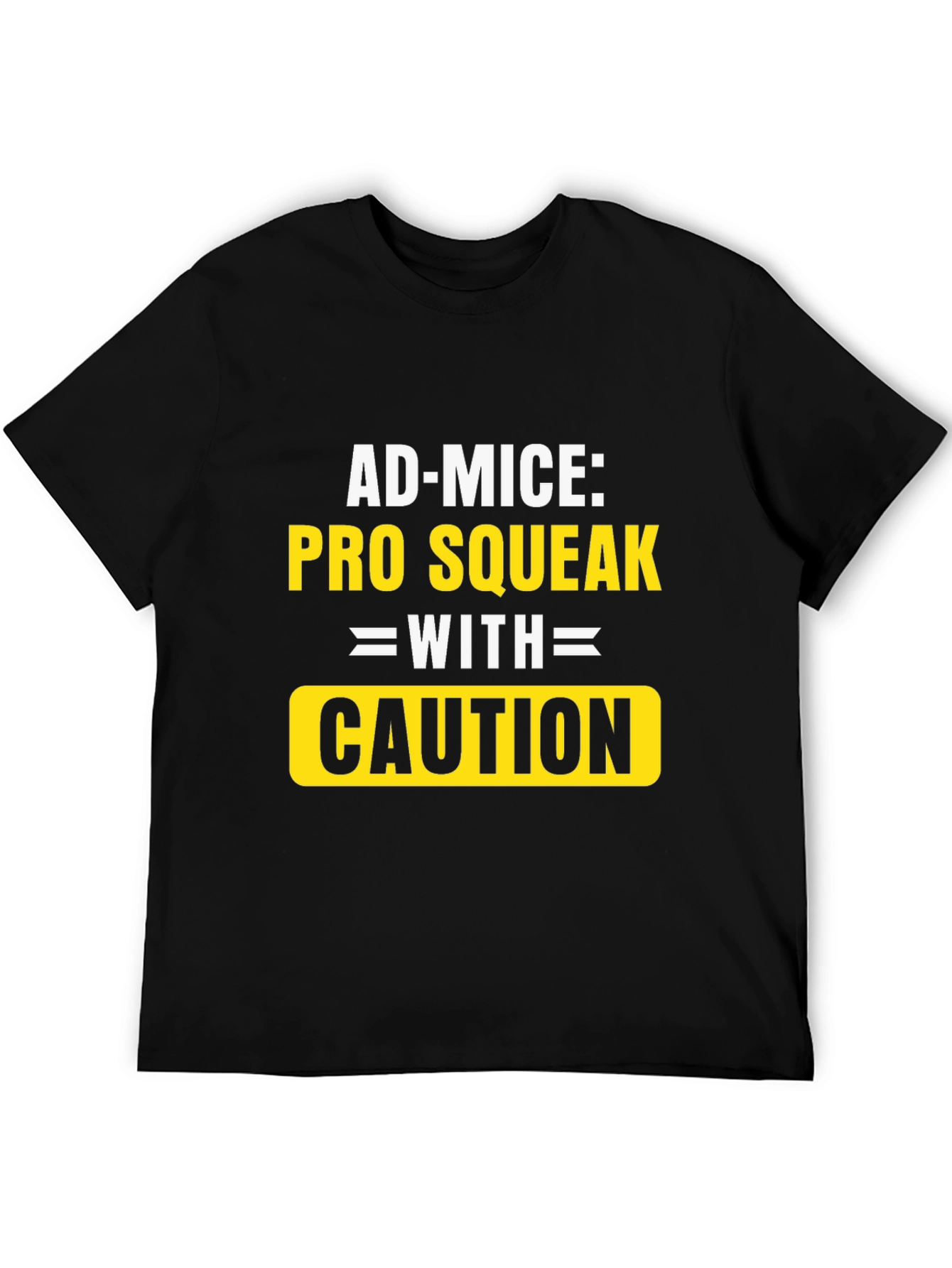 Ad-Mice Pro Squeak With Caution T-Shirt
