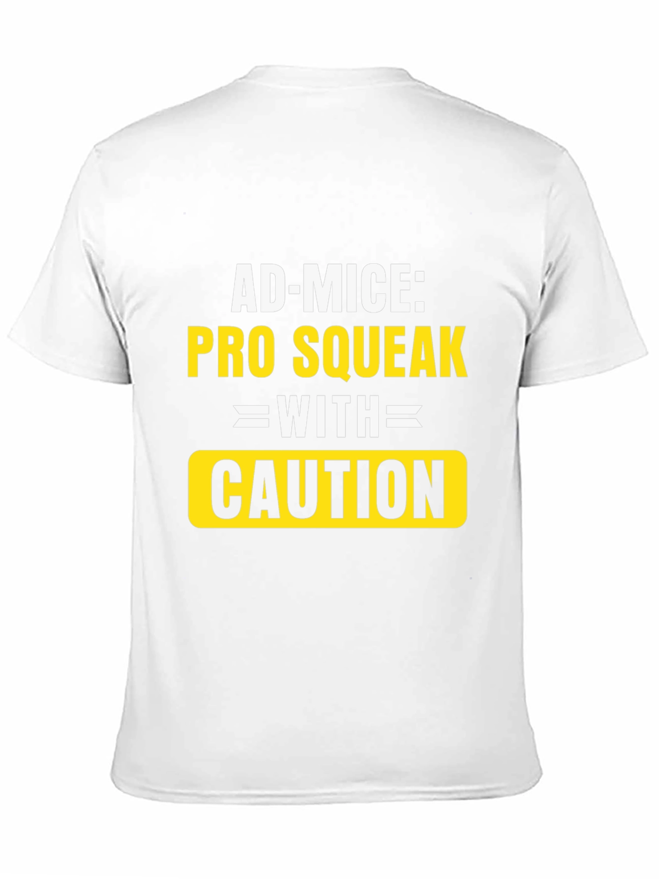 Ad-Mice Pro Squeak With Caution T-Shirt