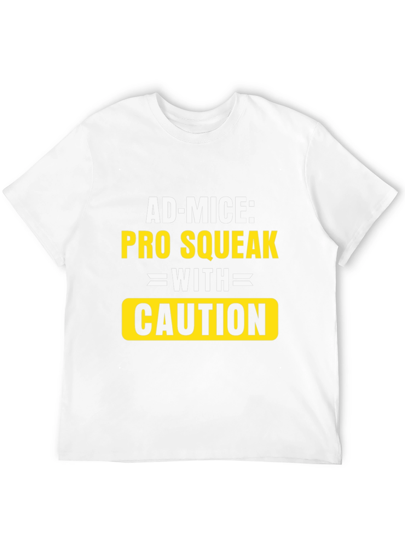 Ad-Mice Pro Squeak With Caution T-Shirt