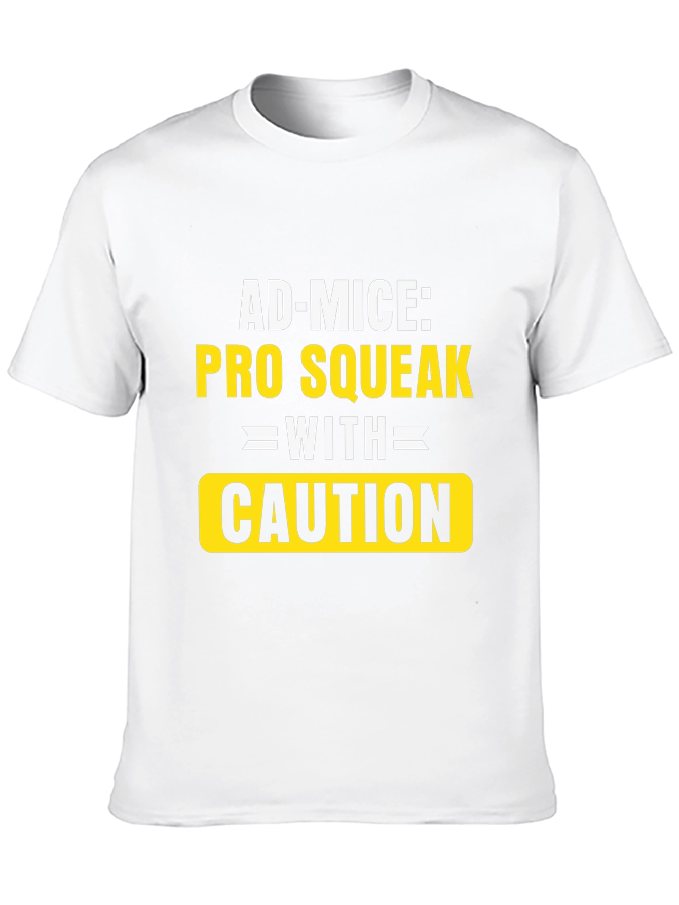 Ad-Mice Pro Squeak With Caution T-Shirt