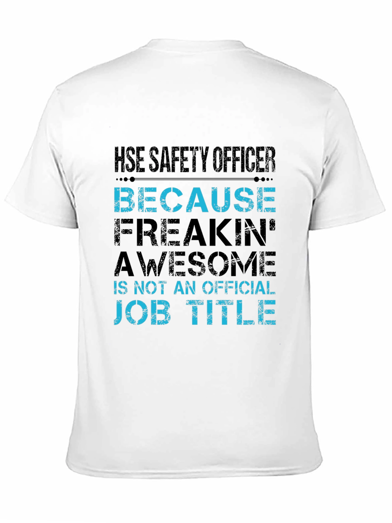 HSE Safety Officer T-Shirt - Freakin Awesome Job!