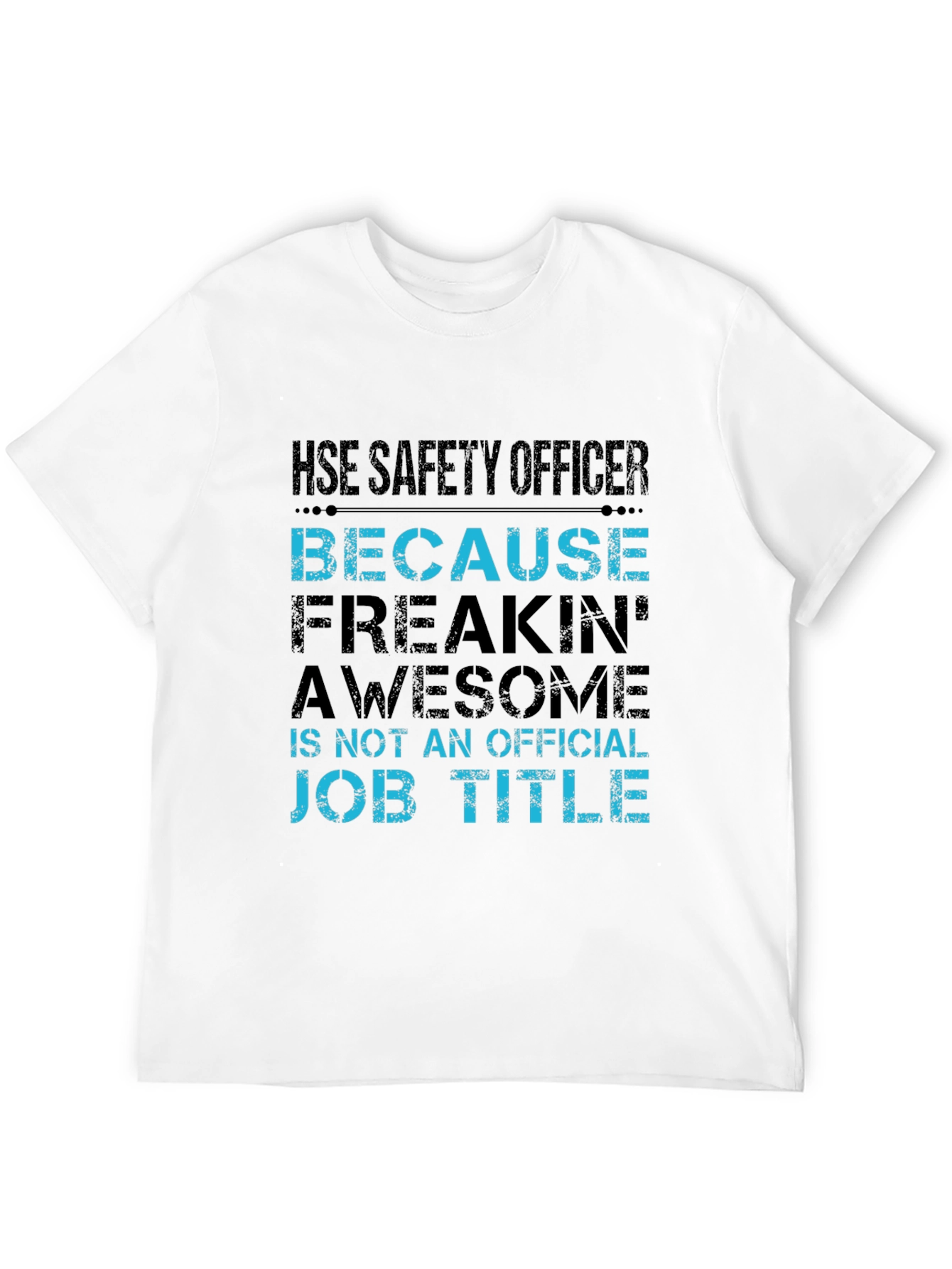 HSE Safety Officer T-Shirt - Freakin Awesome Job!