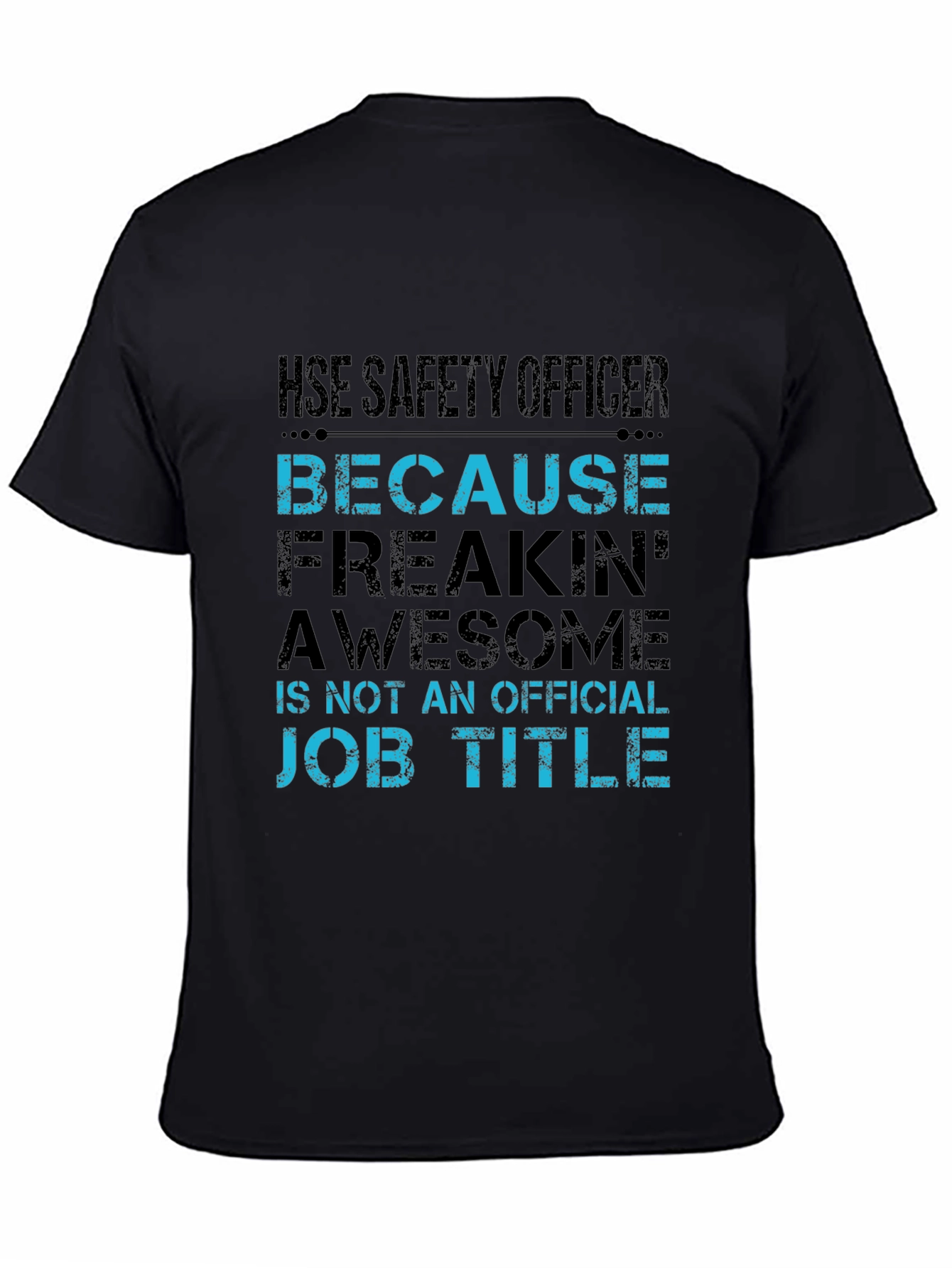 HSE Safety Officer T-Shirt - Freakin Awesome Job!