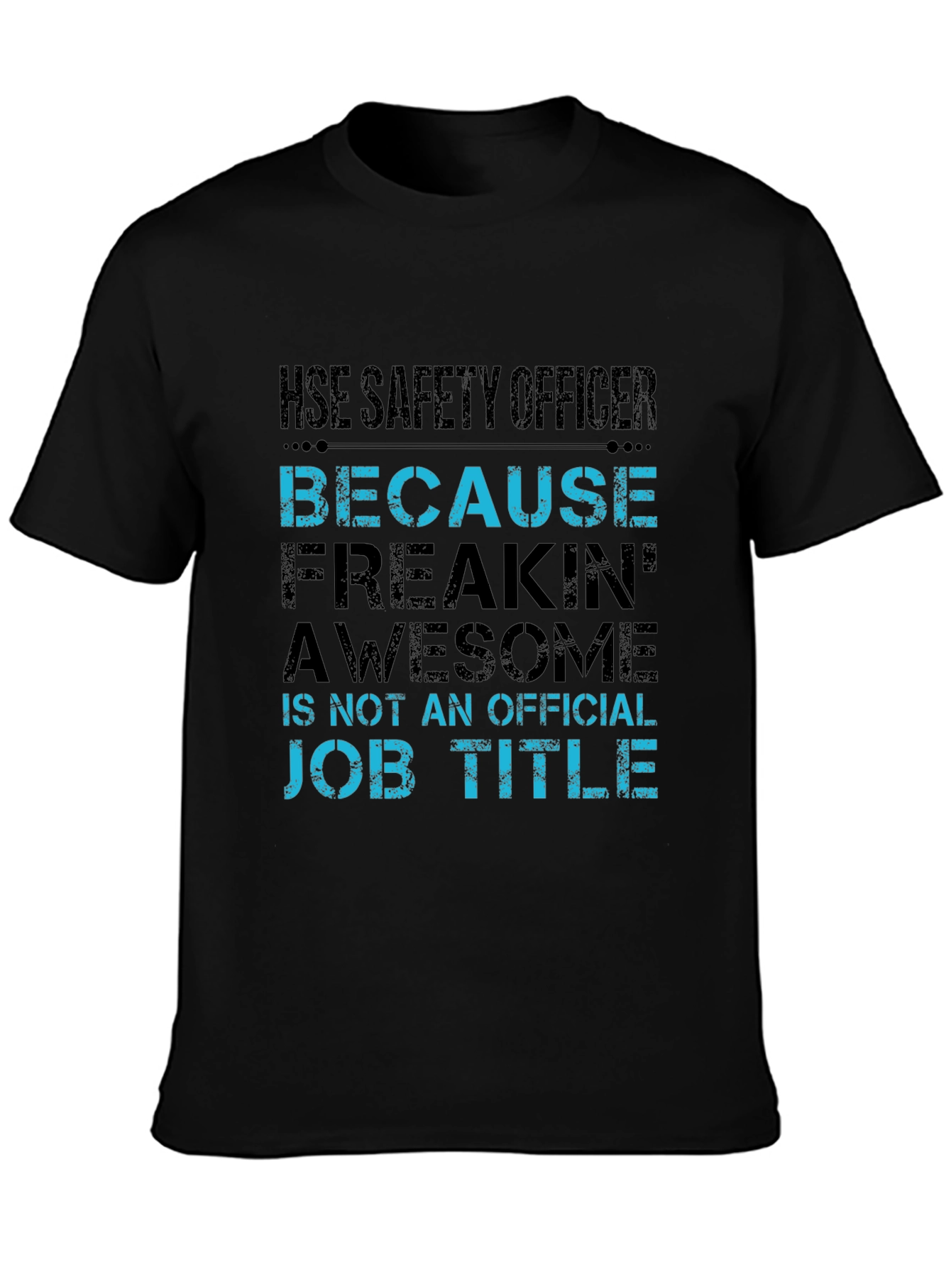 HSE Safety Officer T-Shirt - Freakin Awesome Job!