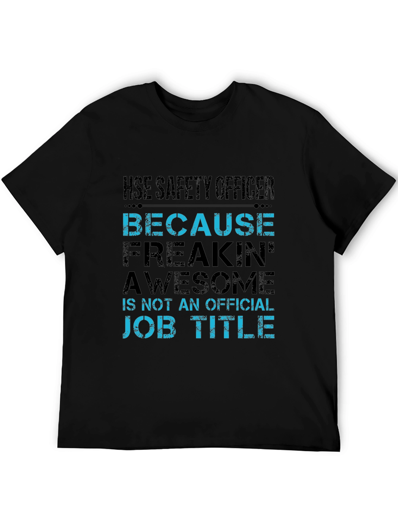 HSE Safety Officer T-Shirt - Freakin Awesome Job!