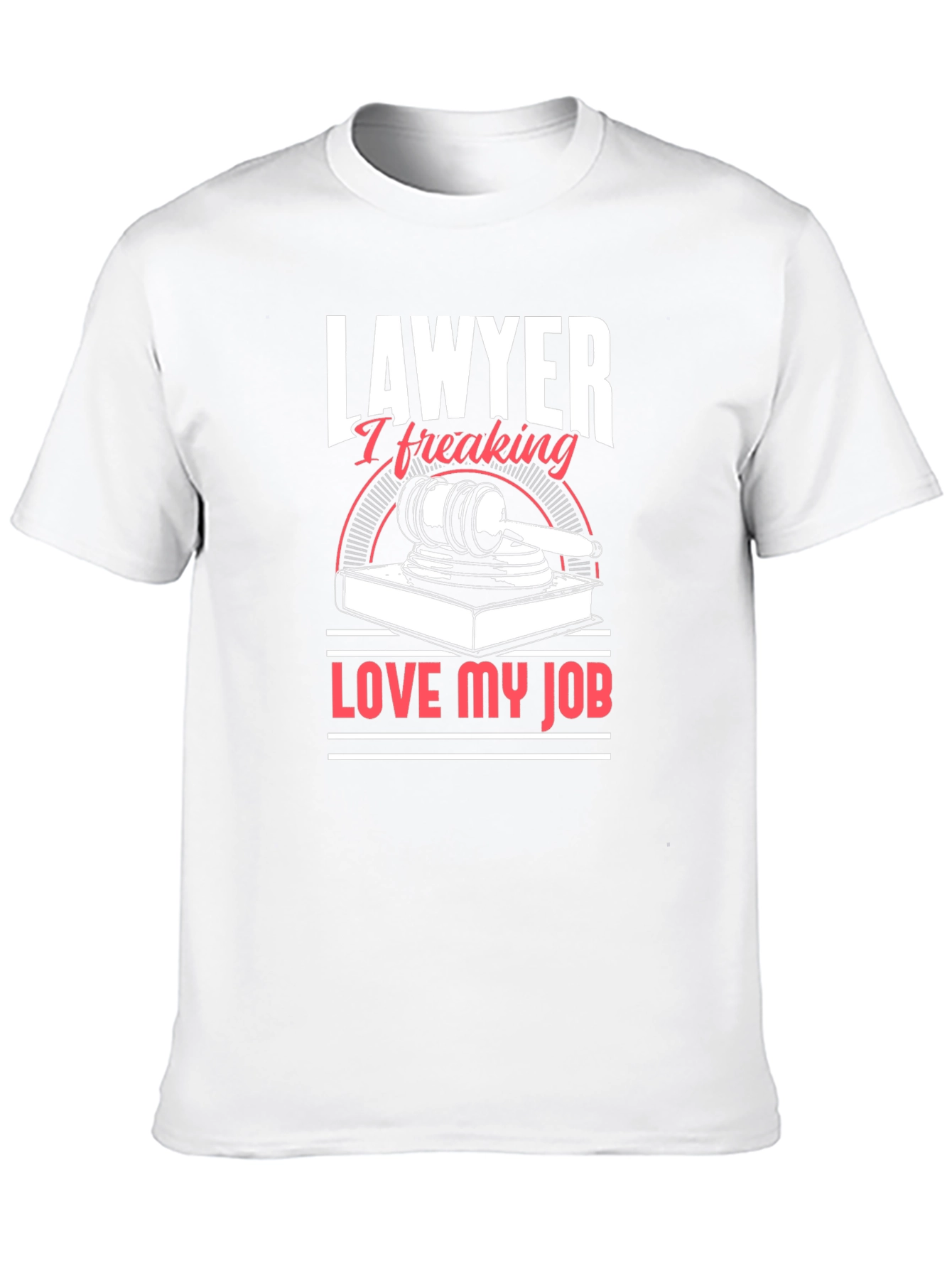 Lawyer I Freaking Love My Job Graphic T-Shirt