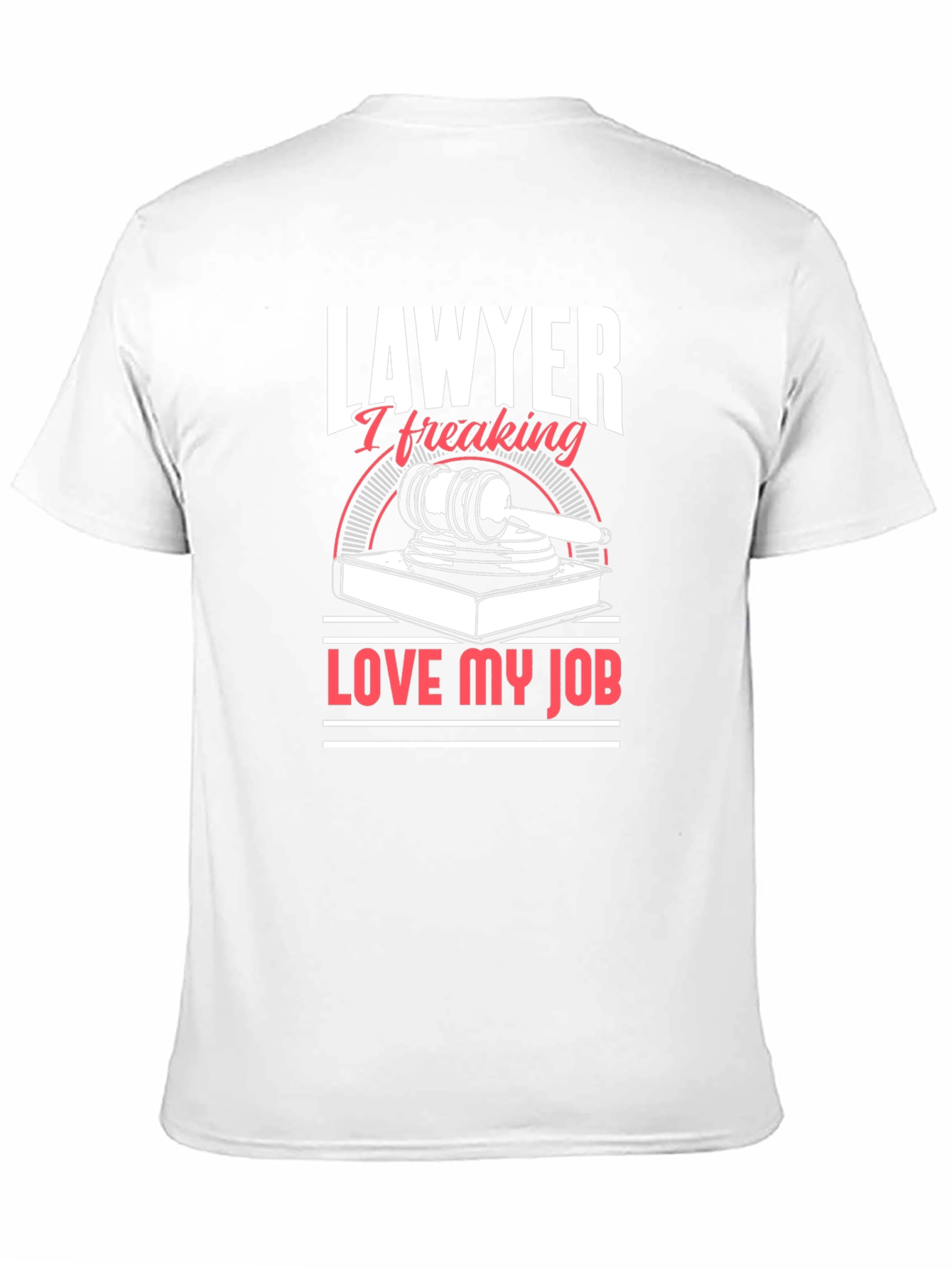 Lawyer I Freaking Love My Job Graphic T-Shirt
