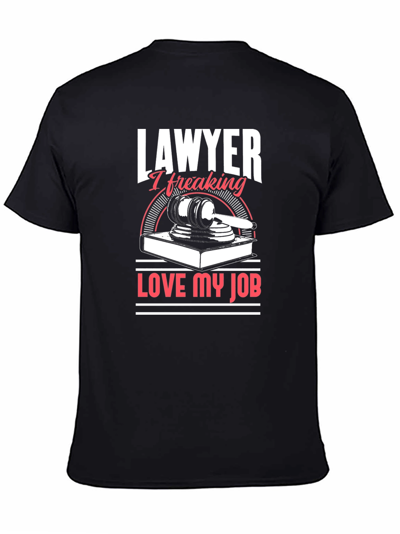 Lawyer I Freaking Love My Job Graphic T-Shirt
