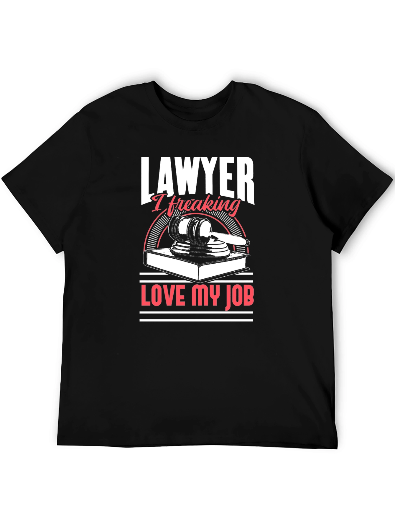 Lawyer I Freaking Love My Job Graphic T-Shirt