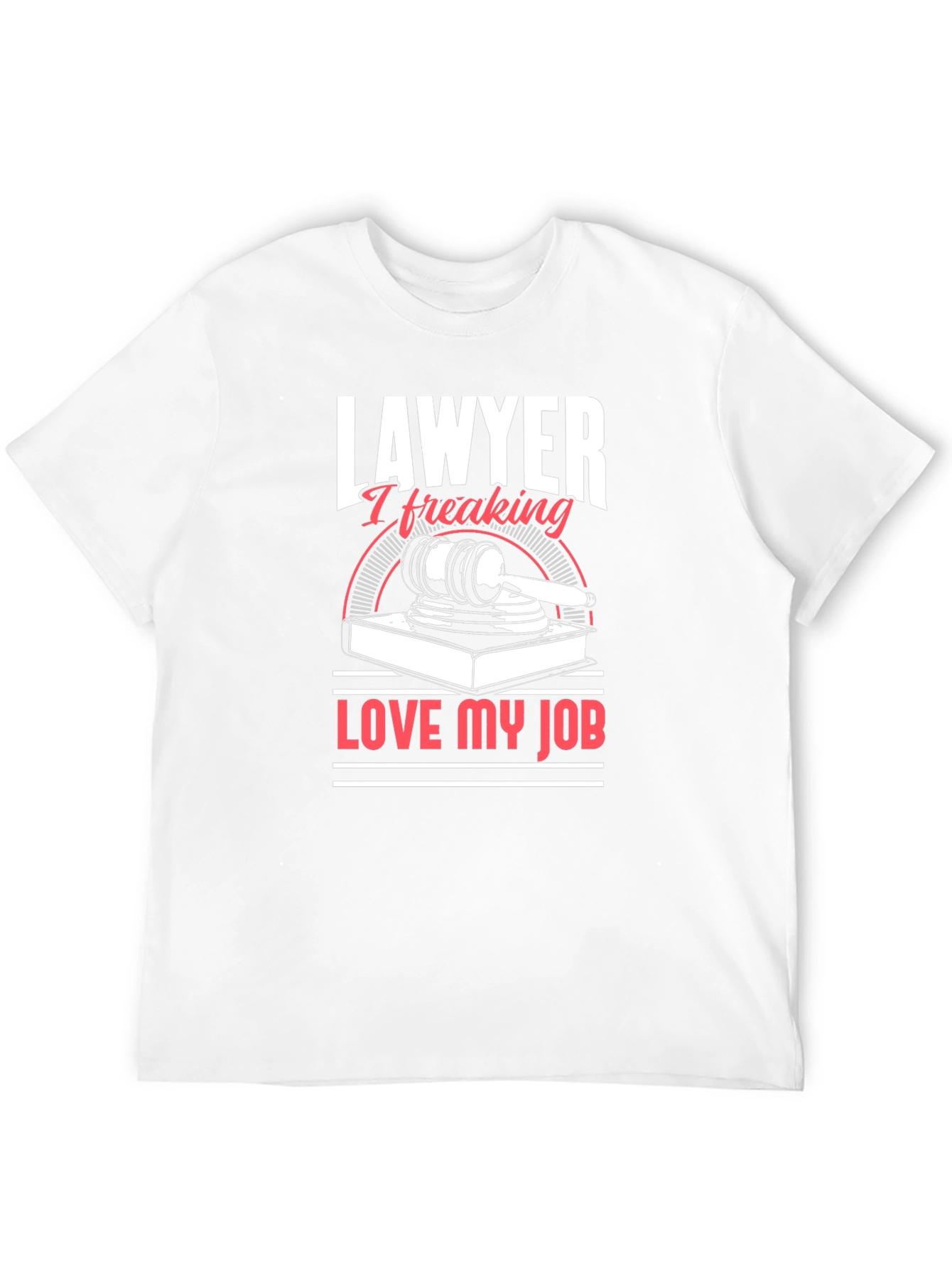 Lawyer I Freaking Love My Job Graphic T-Shirt