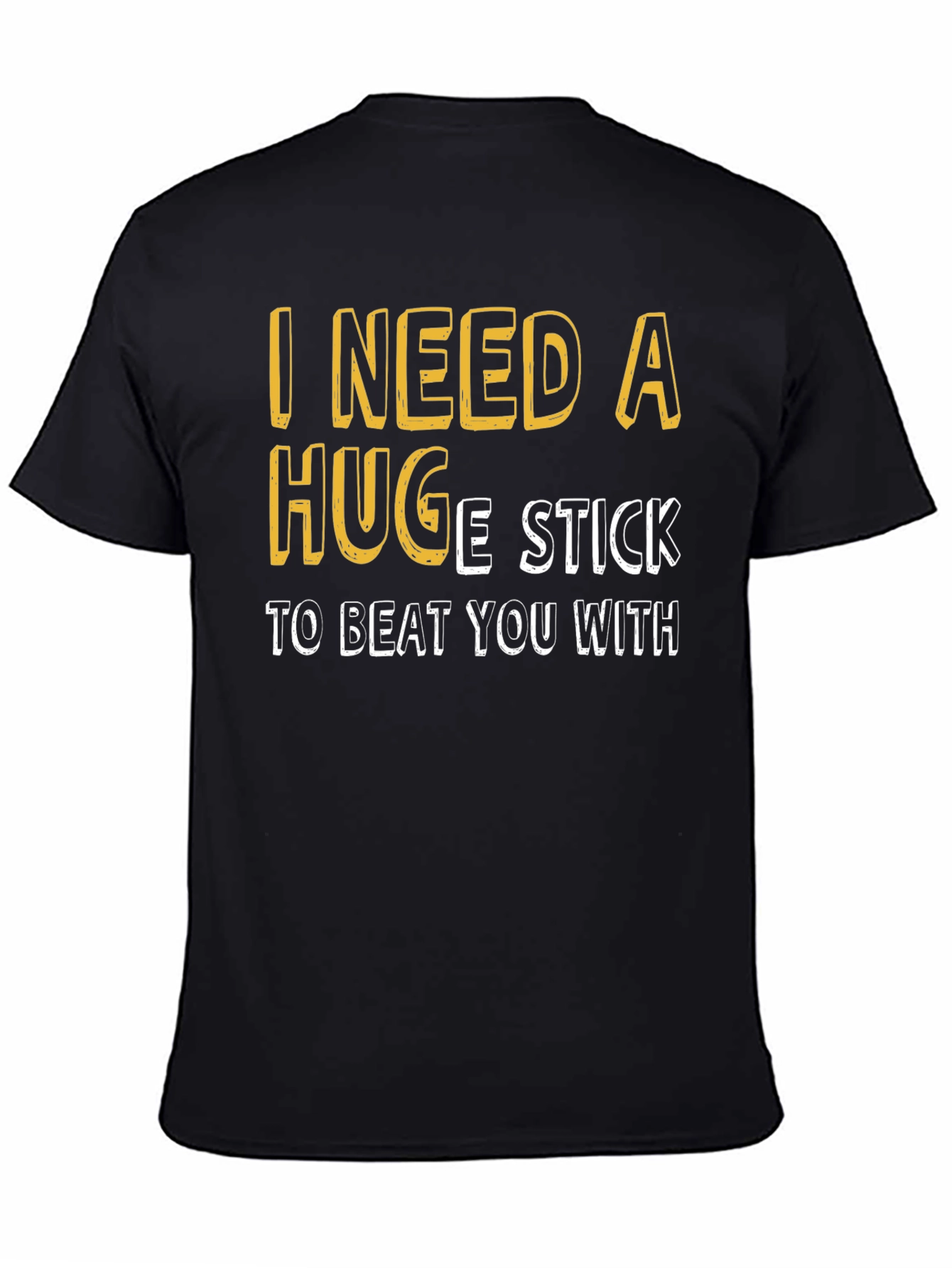 Humorous I Need A Huge Stick Graphic T-Shirt
