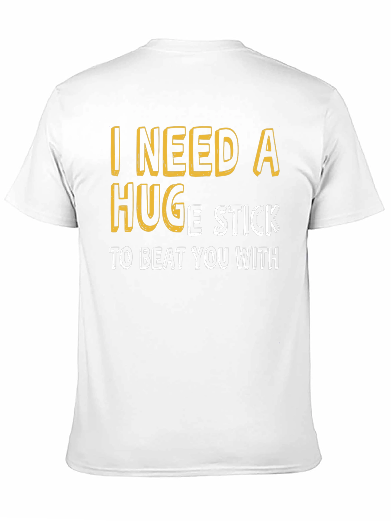 Humorous I Need A Huge Stick Graphic T-Shirt