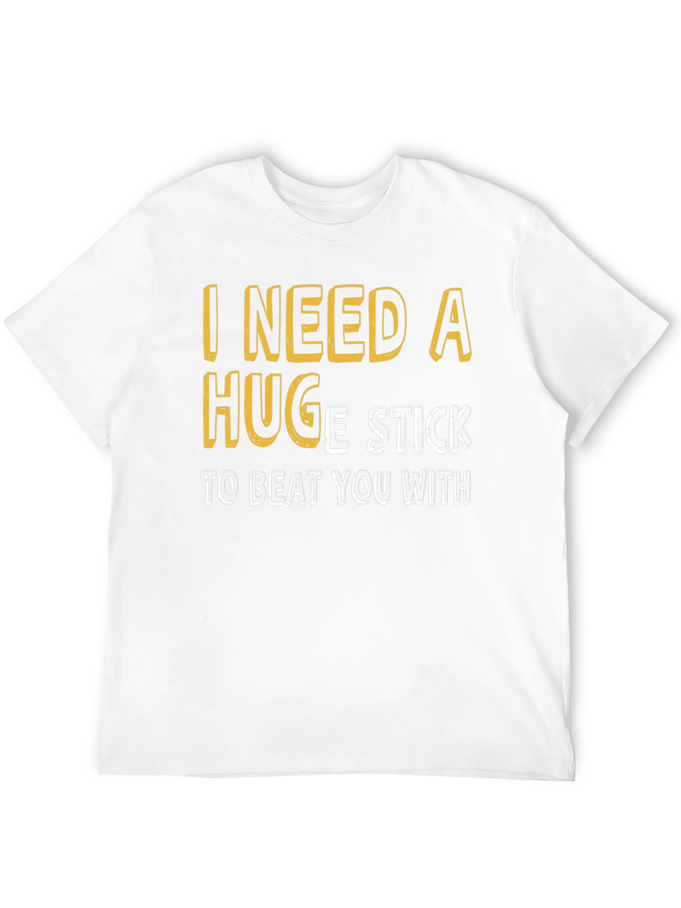 Humorous I Need A Huge Stick Graphic T-Shirt