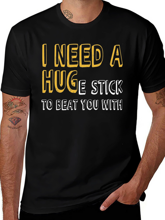 Humorous I Need A Huge Stick Graphic T-Shirt