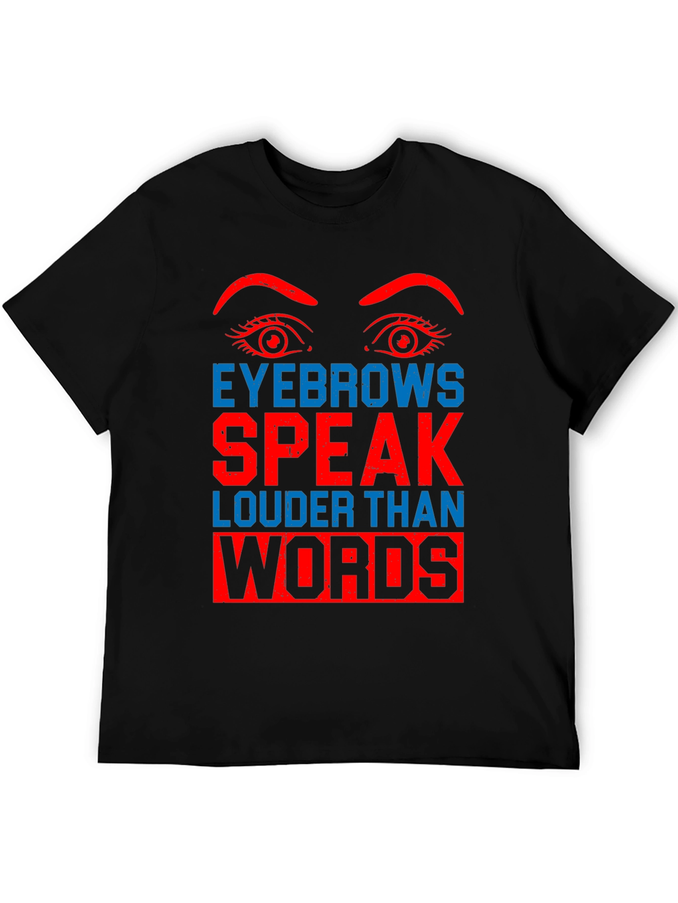 Eyebrows Speak Louder Than Words Graphic Tee