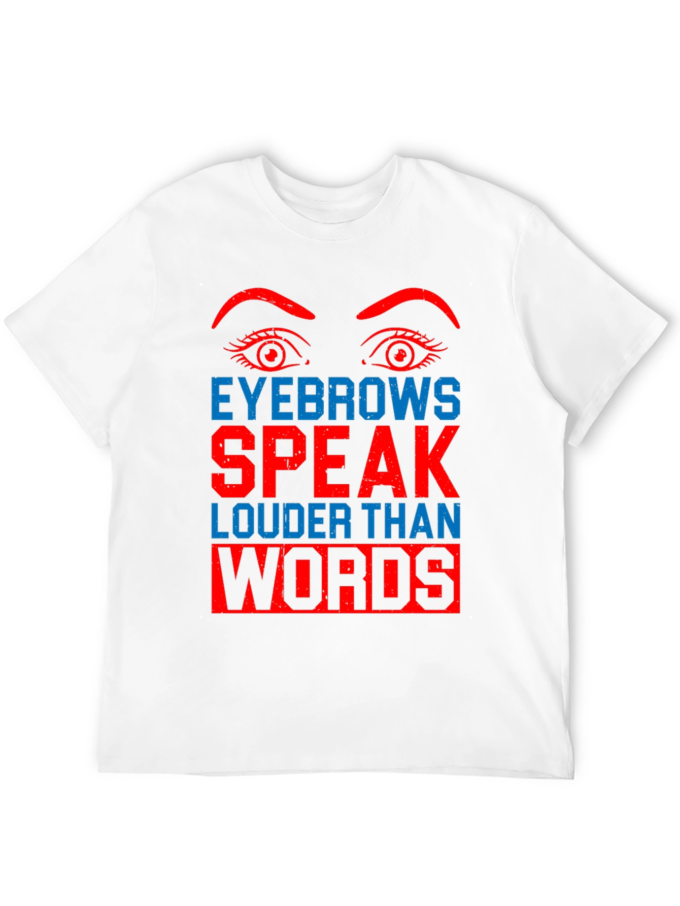 Eyebrows Speak Louder Than Words Graphic Tee