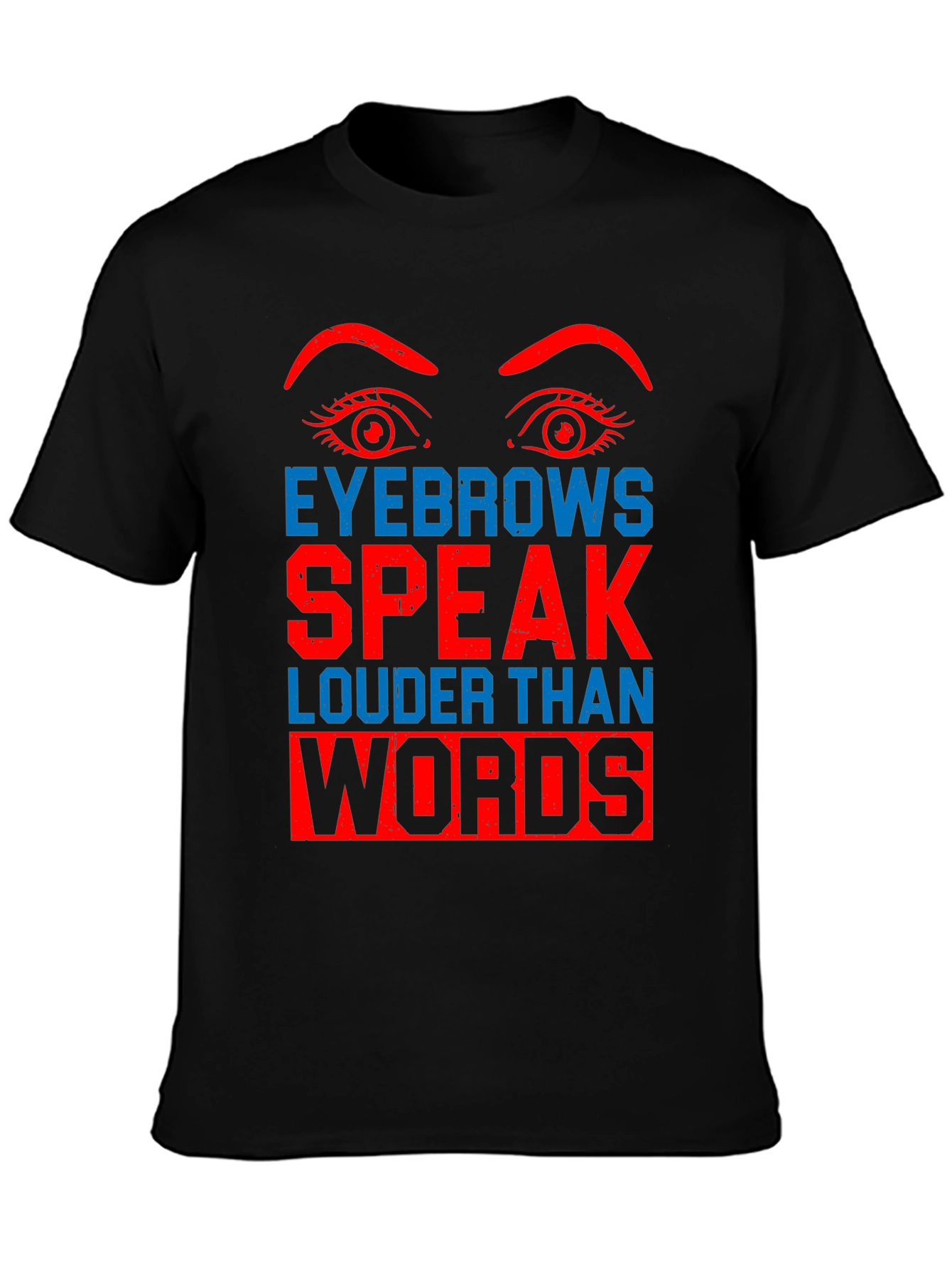 Eyebrows Speak Louder Than Words Graphic Tee